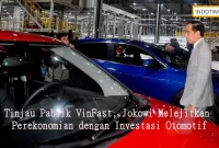 Tinjau Pabrik VinFast, Jokowi Melejitkan Perekonomian dengan Investasi Otomotif