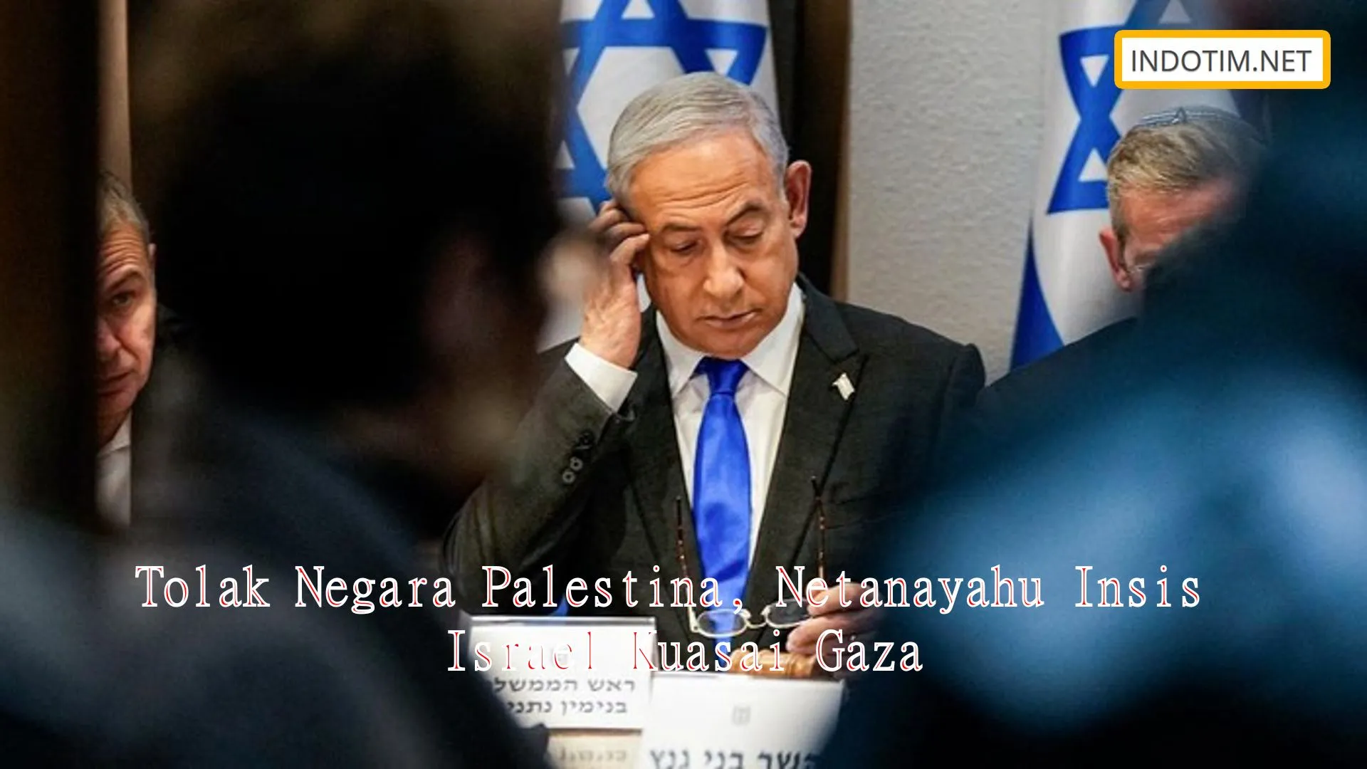 Tolak Negara Palestina, Netanayahu Insis Israel Kuasai Gaza