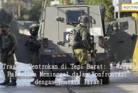 Tragedi Bentrokan di Tepi Barat: 3 Warga Palestina Meninggal dalam Konfrontasi dengan Tentara Israel