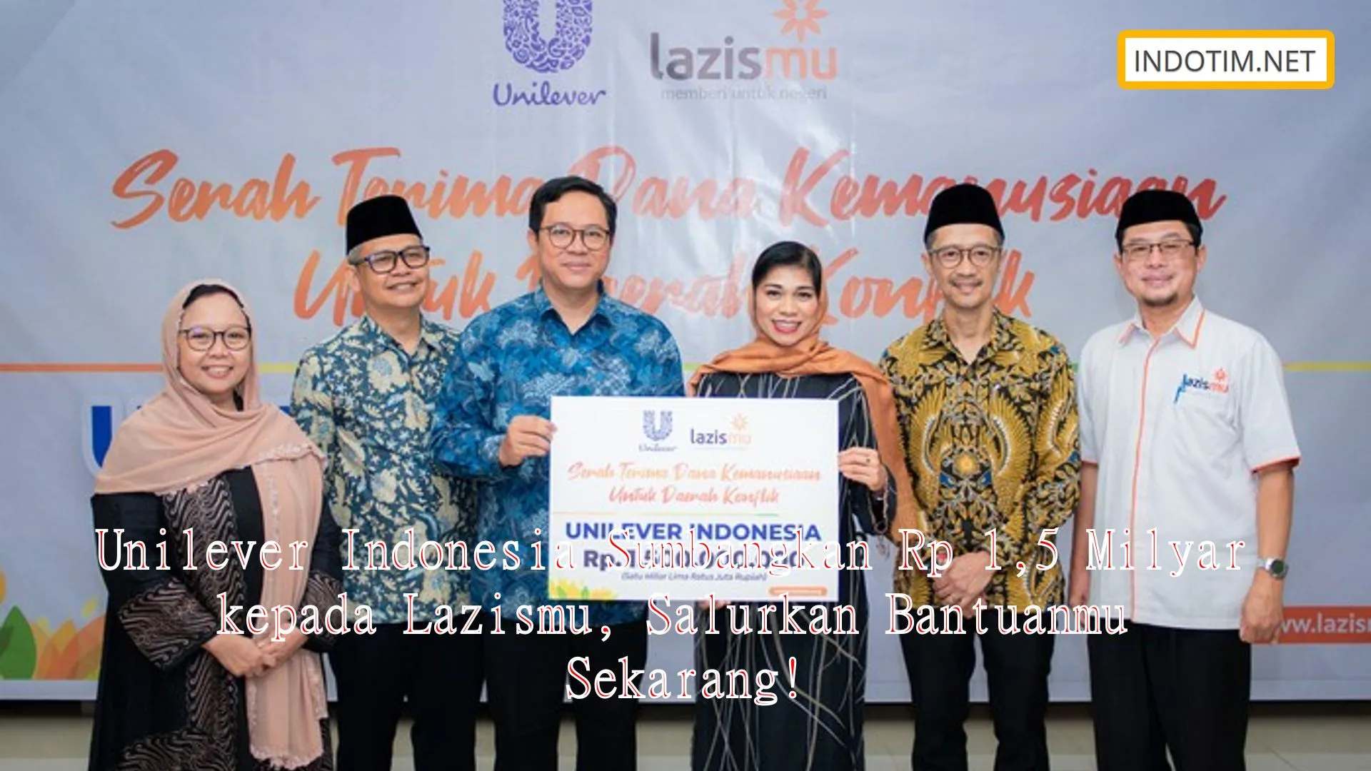 Unilever Indonesia Sumbangkan Rp 1,5 Milyar kepada Lazismu, Salurkan Bantuanmu Sekarang!