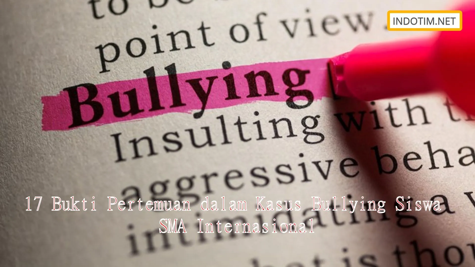17 Bukti Pertemuan dalam Kasus Bullying Siswa SMA Internasional