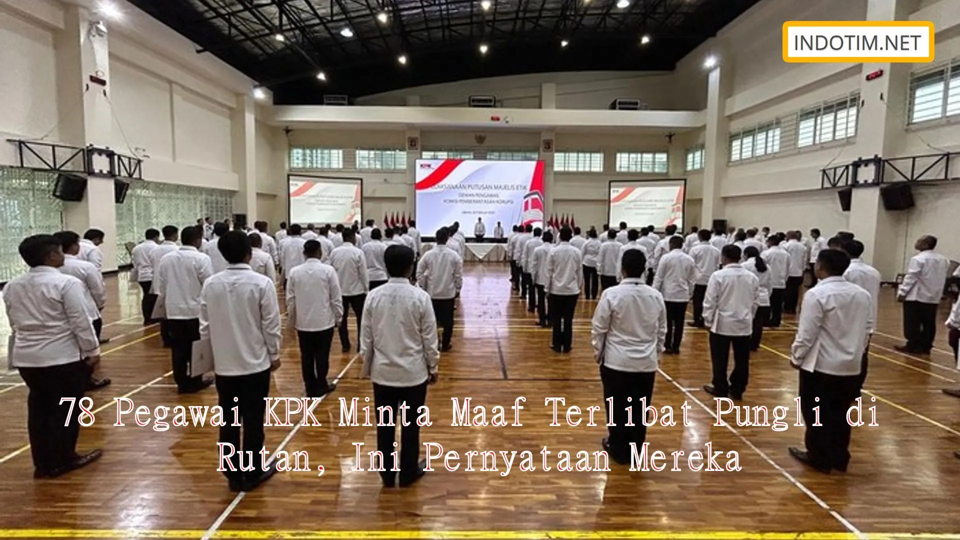 78 Pegawai KPK Minta Maaf Terlibat Pungli di Rutan, Ini Pernyataan Mereka