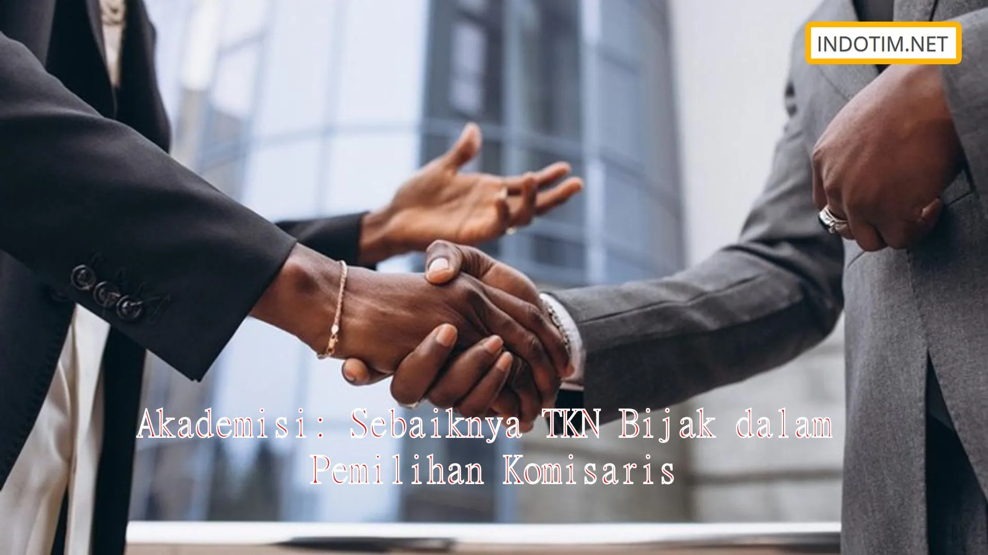 Akademisi: Sebaiknya TKN Bijak dalam Pemilihan Komisaris