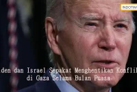Biden dan Israel Sepakat Menghentikan Konflik di Gaza Selama Bulan Puasa
