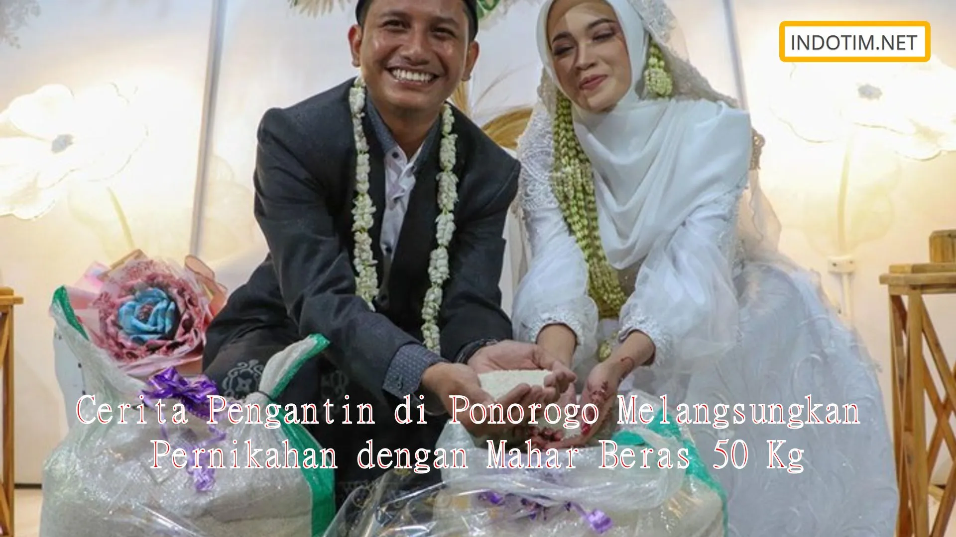 Cerita Pengantin di Ponorogo Melangsungkan Pernikahan dengan Mahar Beras 50 Kg