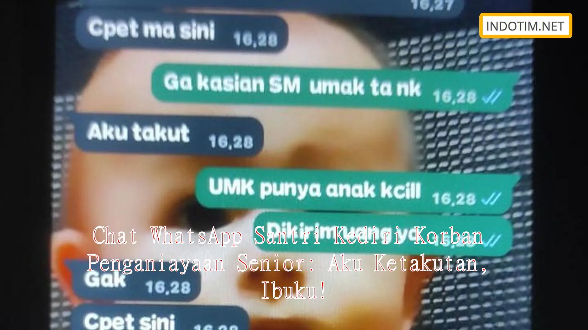 Chat WhatsApp Santri Kediri Korban Penganiayaan Senior: Aku Ketakutan, Ibuku!