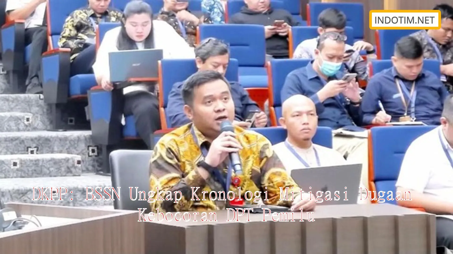 DKPP: BSSN Ungkap Kronologi Mitigasi Dugaan Kebocoran DPT Pemilu