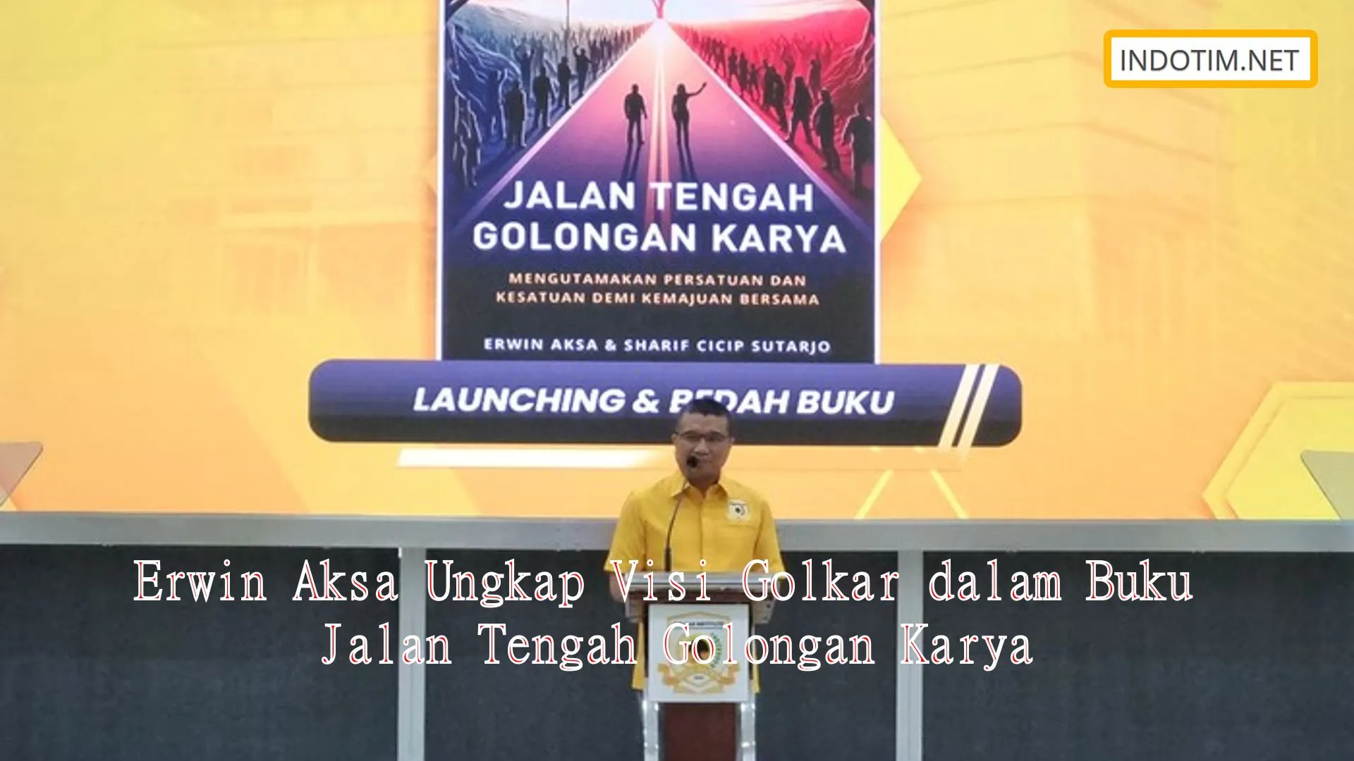 Erwin Aksa Ungkap Visi Golkar dalam Buku Jalan Tengah Golongan Karya