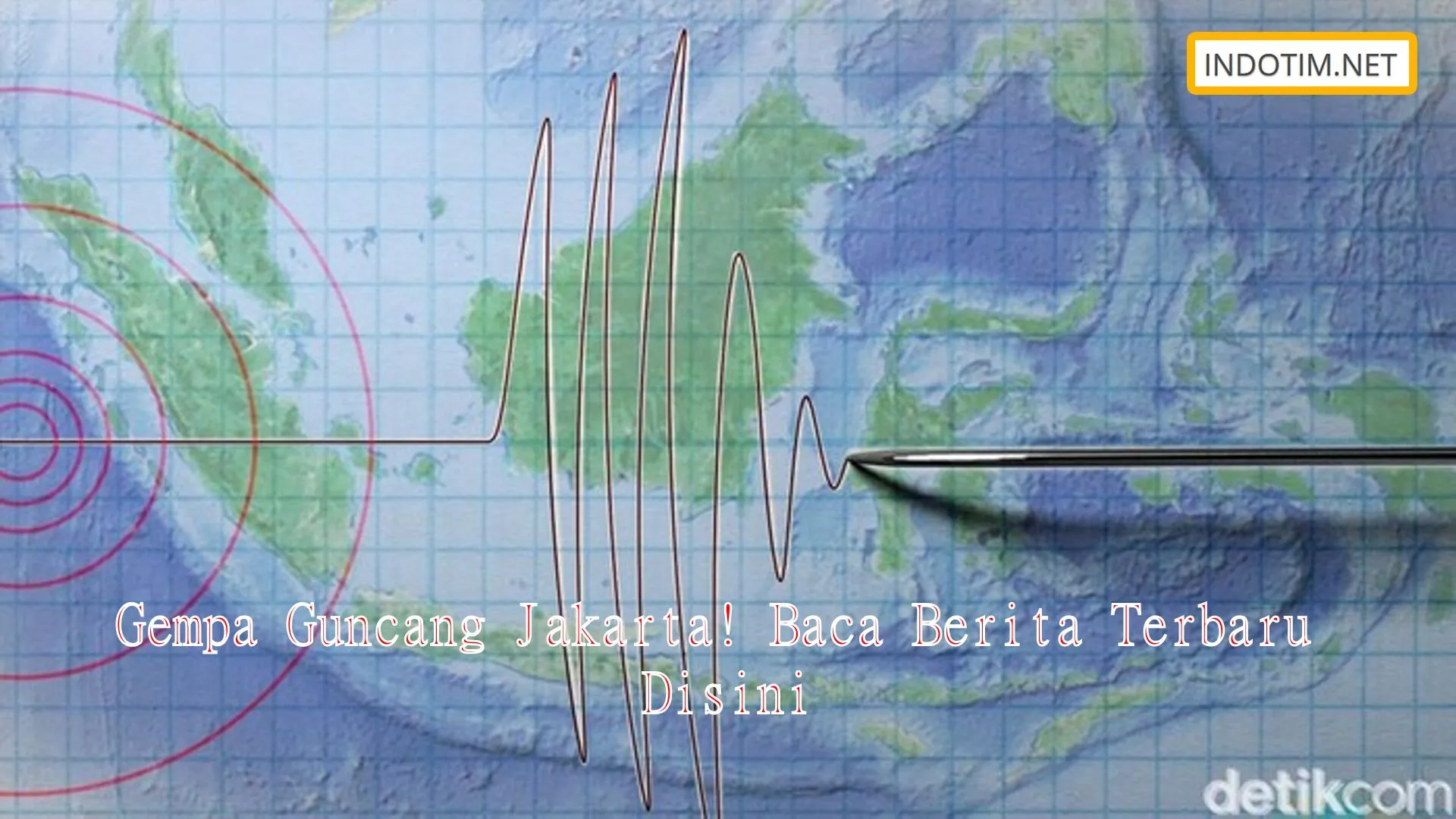 Gempa Guncang Jakarta! Baca Berita Terbaru Disini