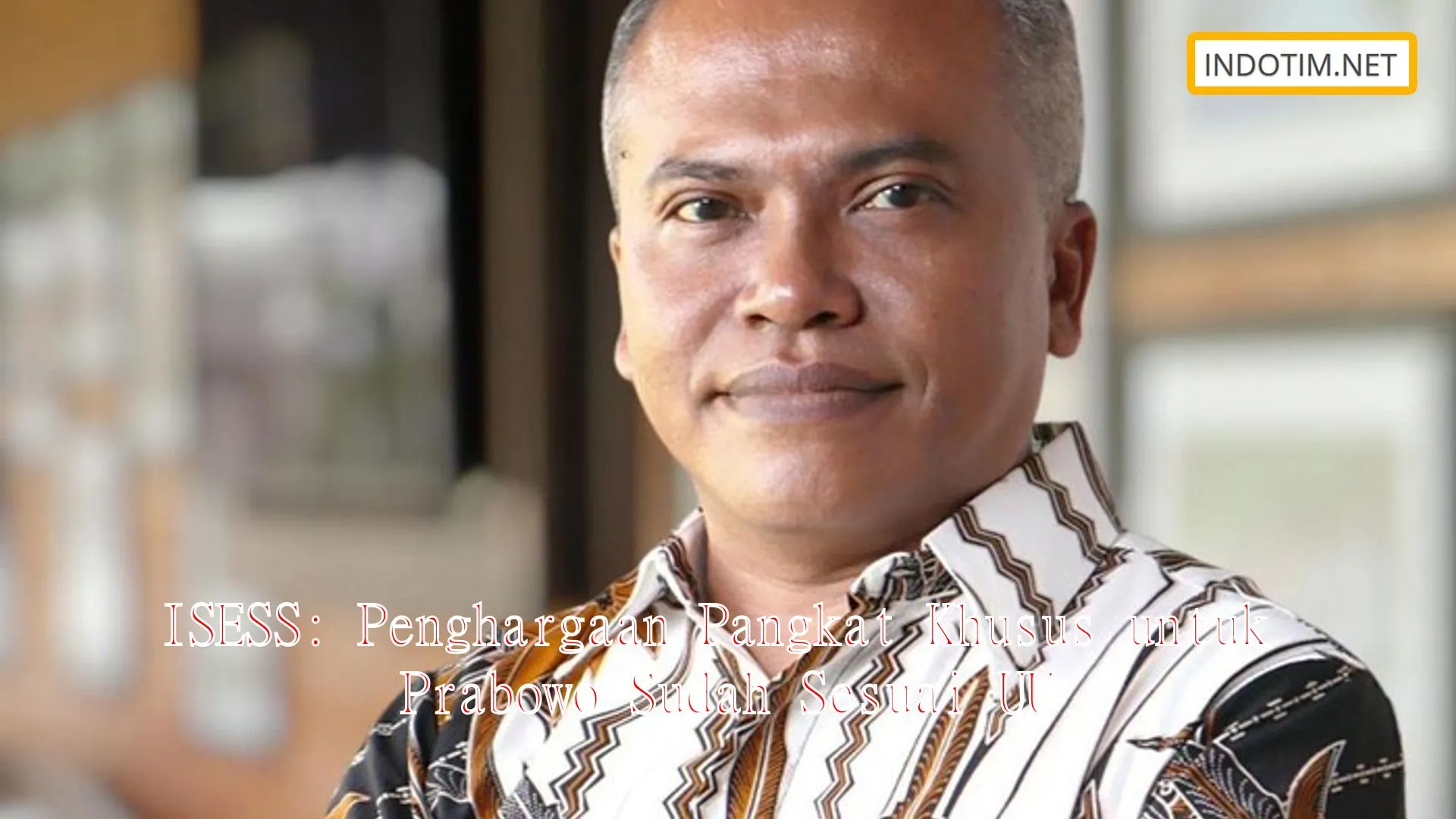 ISESS: Penghargaan Pangkat Khusus untuk Prabowo Sudah Sesuai UU