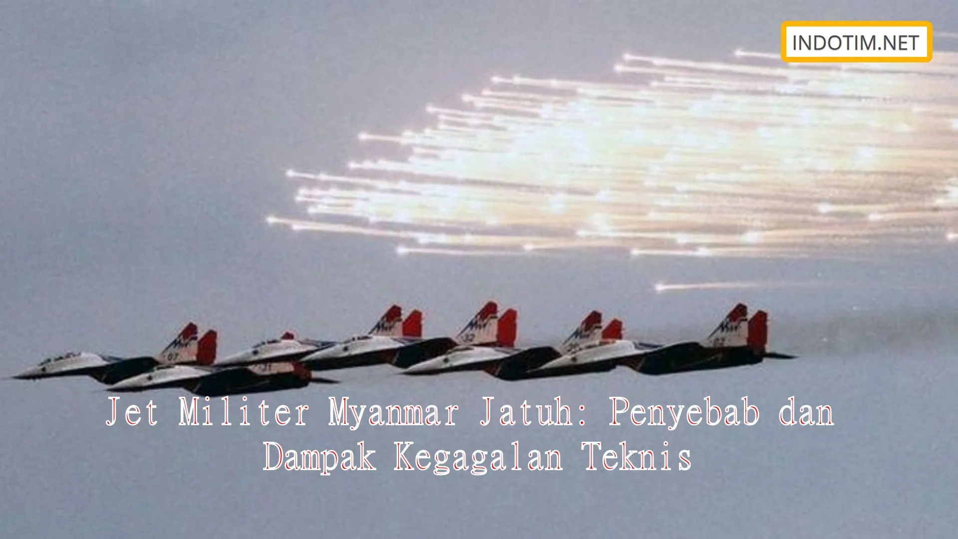 Jet Militer Myanmar Jatuh: Penyebab dan Dampak Kegagalan Teknis