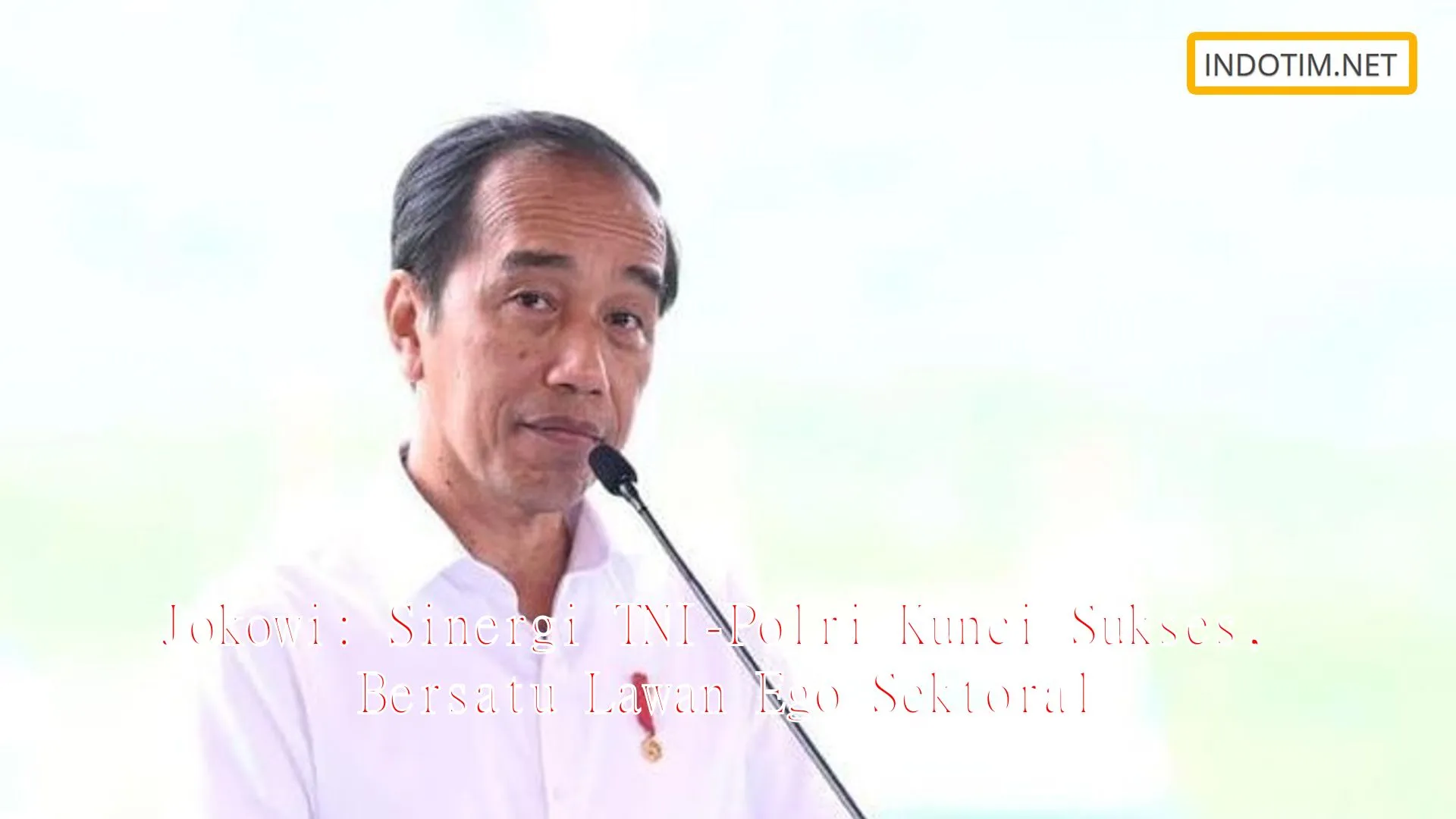 Jokowi: Sinergi TNI-Polri Kunci Sukses, Bersatu Lawan Ego Sektoral