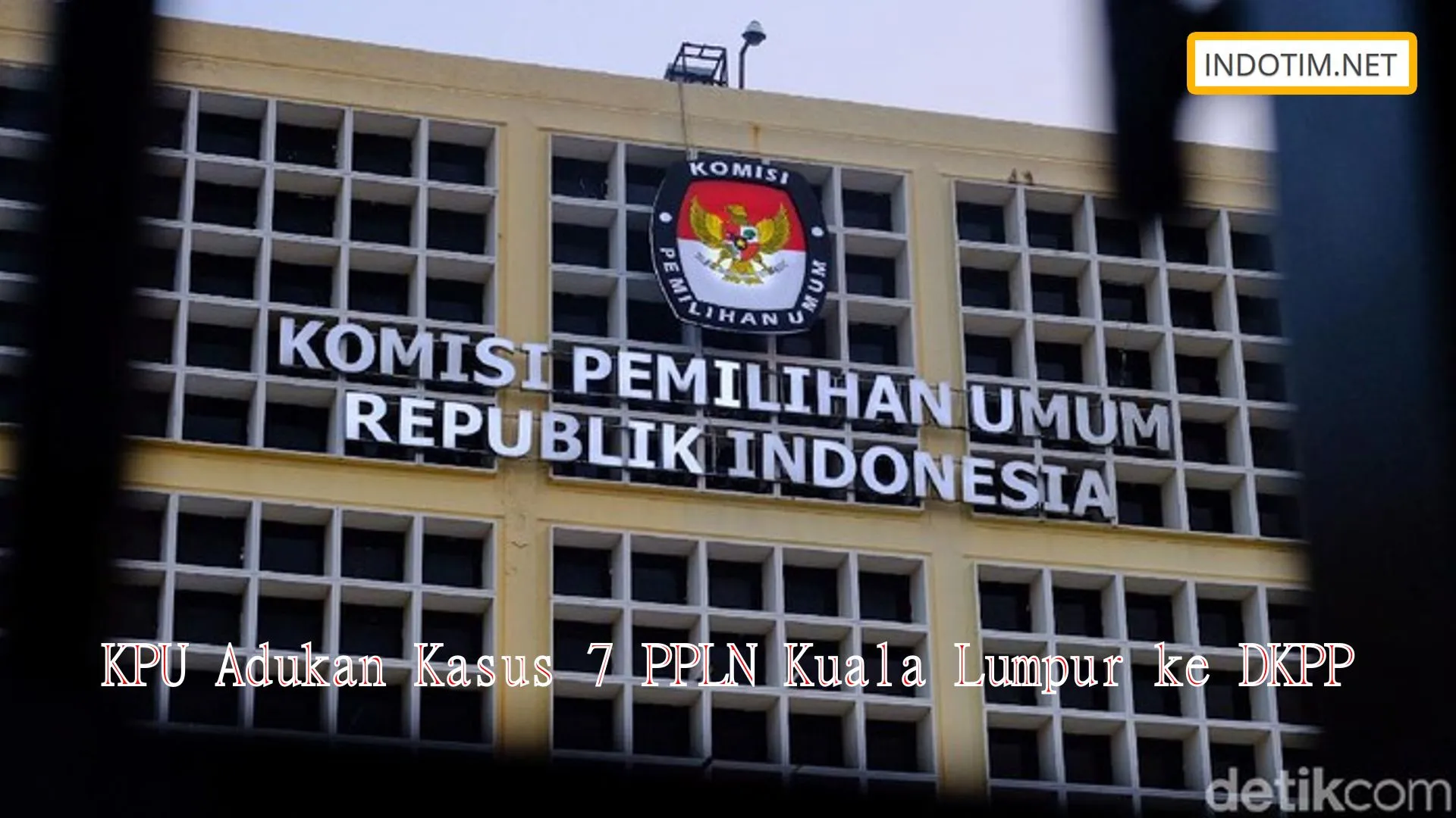 KPU Adukan Kasus 7 PPLN Kuala Lumpur ke DKPP