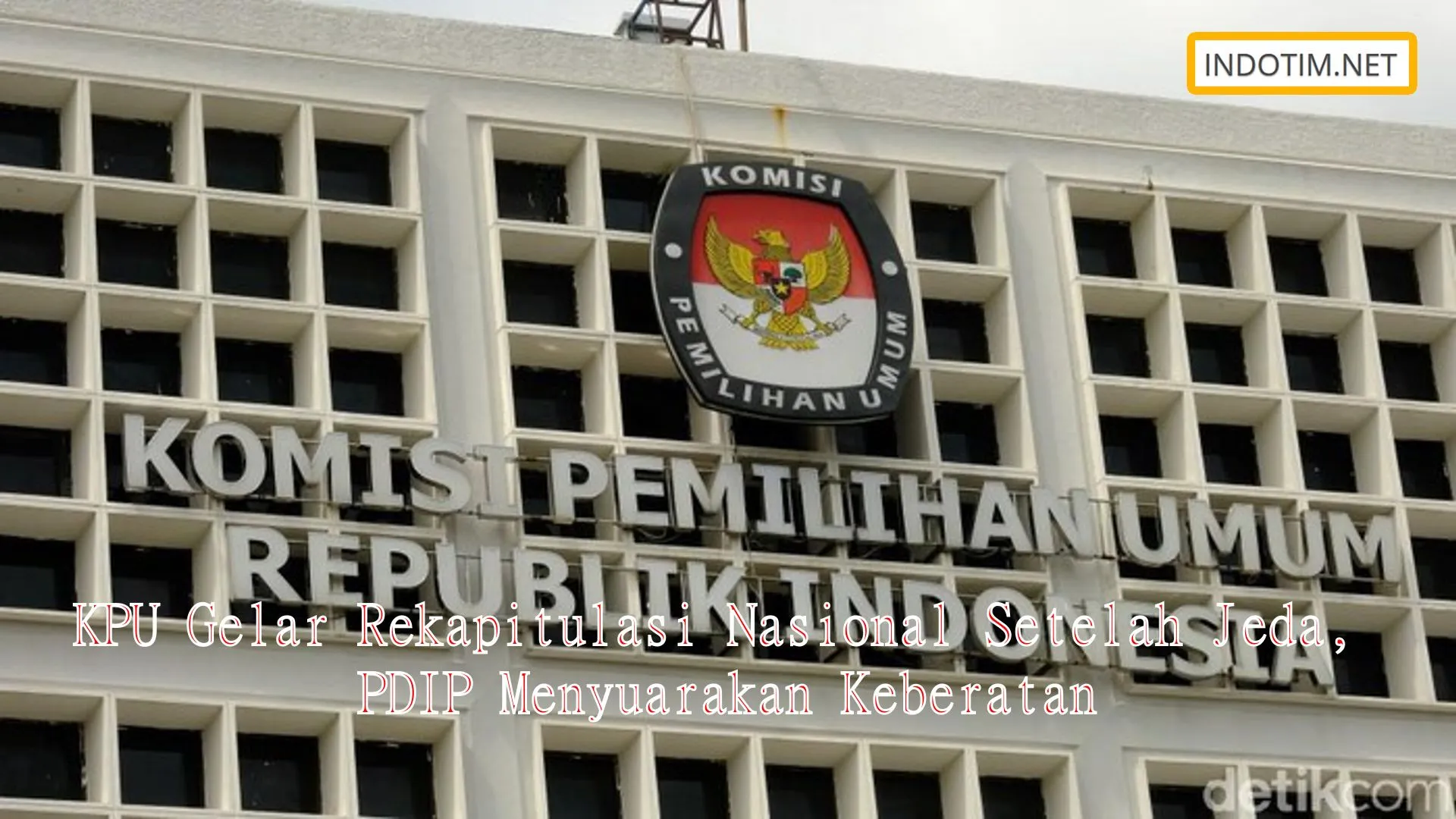KPU Gelar Rekapitulasi Nasional Setelah Jeda, PDIP Menyuarakan Keberatan