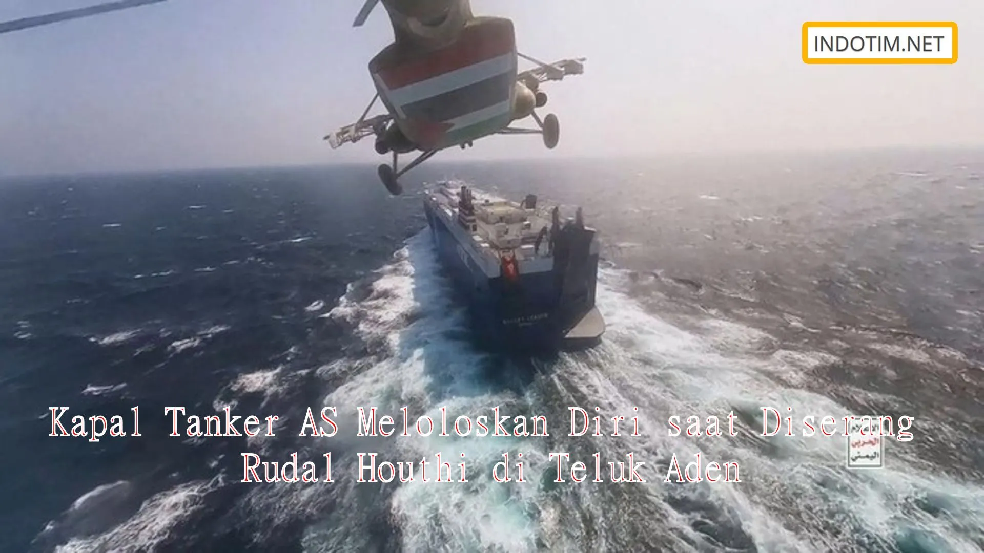 Kapal Tanker AS Meloloskan Diri saat Diserang Rudal Houthi di Teluk Aden