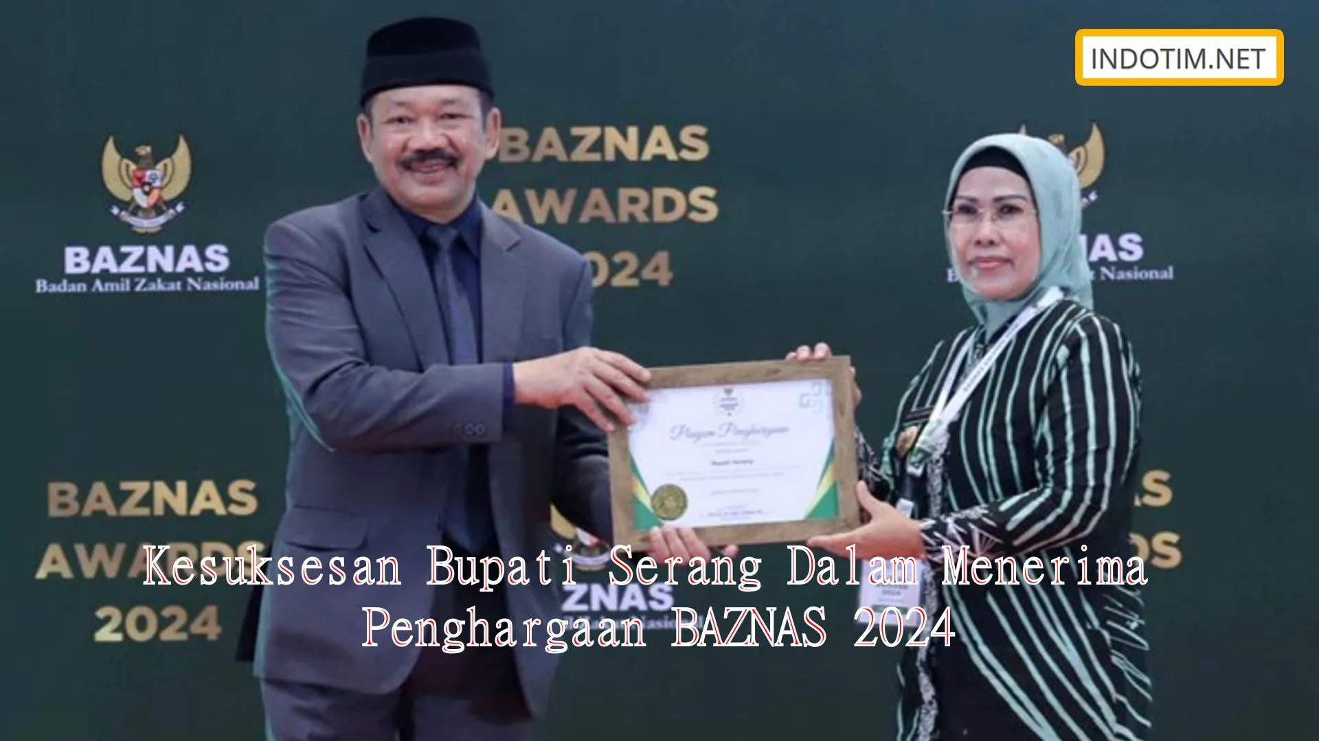 Kesuksesan Bupati Serang Dalam Menerima Penghargaan BAZNAS 2024