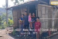 Kisah Inspiratif Mama Maria di Gubuk Tanpa Listrik, NTT