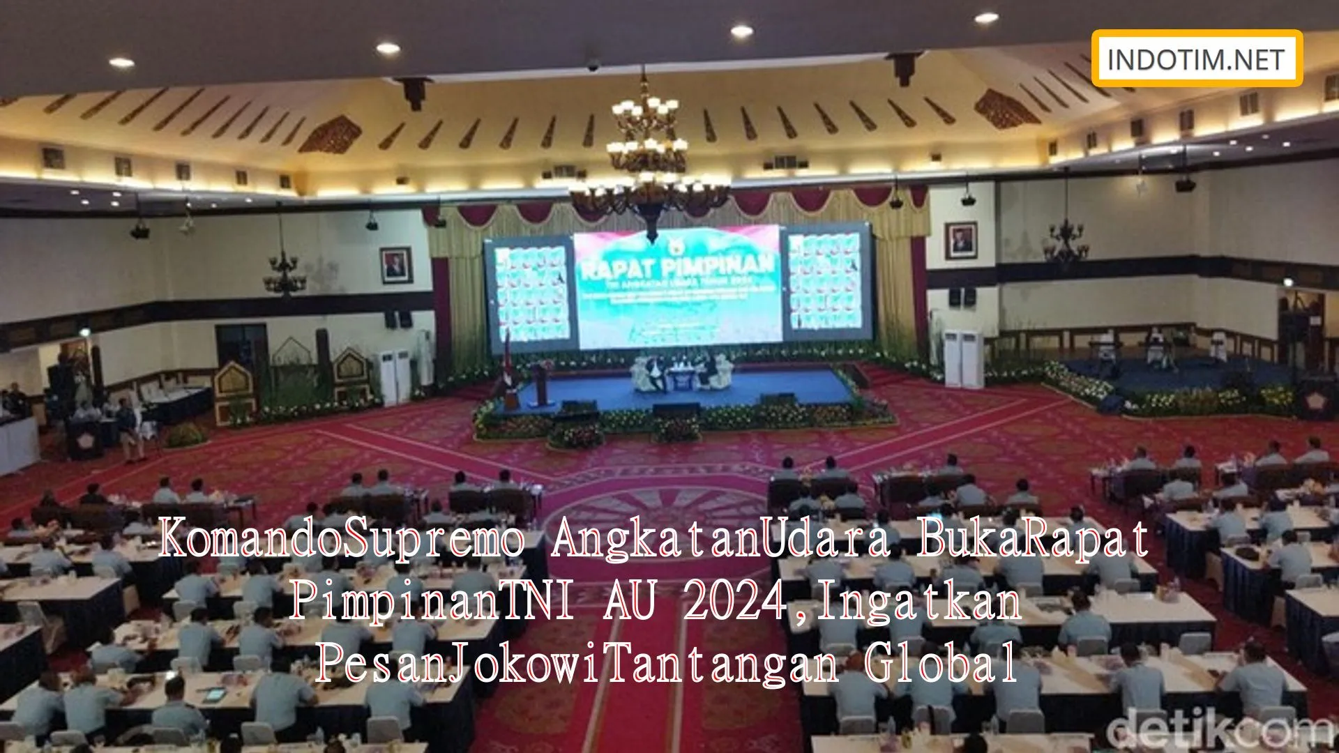 KomandoSupremo AngkatanUdara BukaRapat PimpinanTNI AU 2024,Ingatkan PesanJokowiTantangan Global