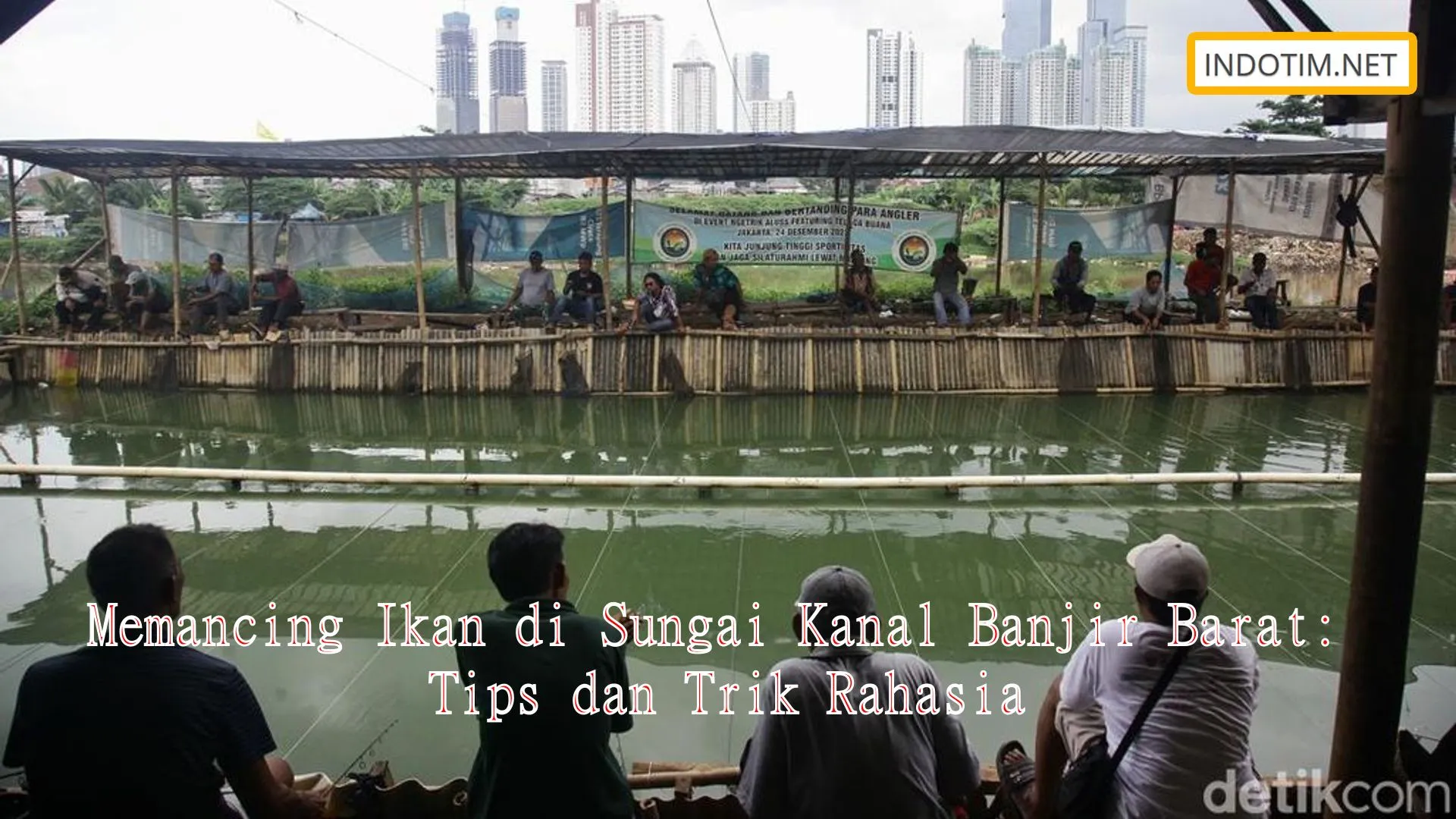 Memancing Ikan di Sungai Kanal Banjir Barat: Tips dan Trik Rahasia