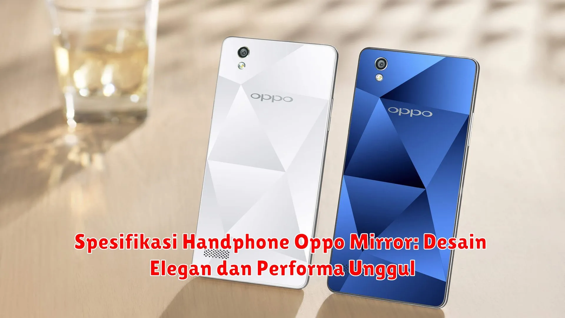 Spesifikasi Handphone Oppo Mirror: Desain Elegan dan Performa Unggul