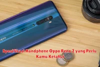 Spesifikasi Handphone Oppo Reno 2 yang Perlu Kamu Ketahui