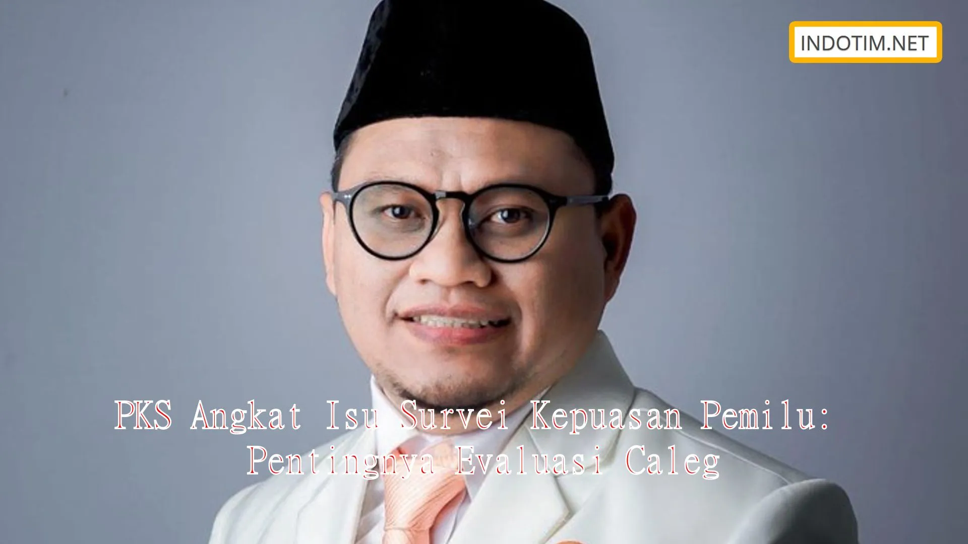 PKS Angkat Isu Survei Kepuasan Pemilu: Pentingnya Evaluasi Caleg