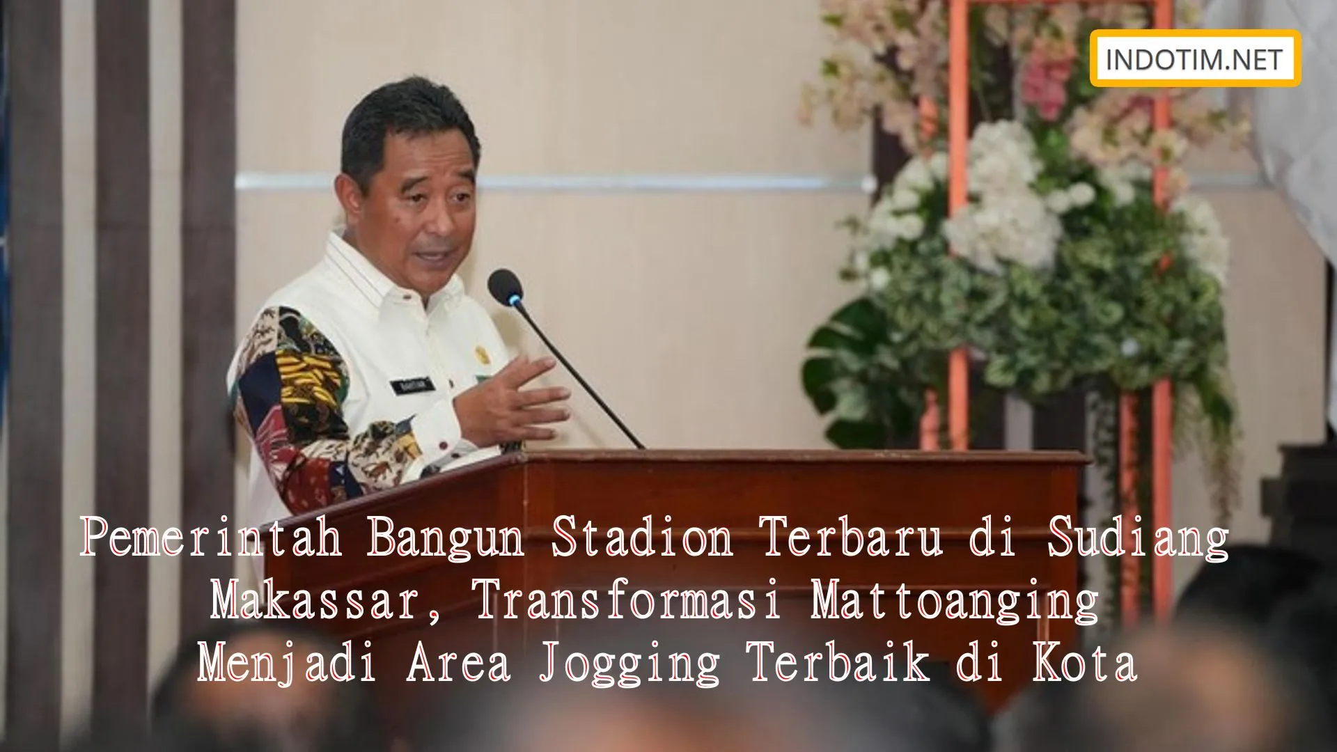 Pemerintah Bangun Stadion Terbaru di Sudiang Makassar, Transformasi Mattoanging Menjadi Area Jogging Terbaik di Kota