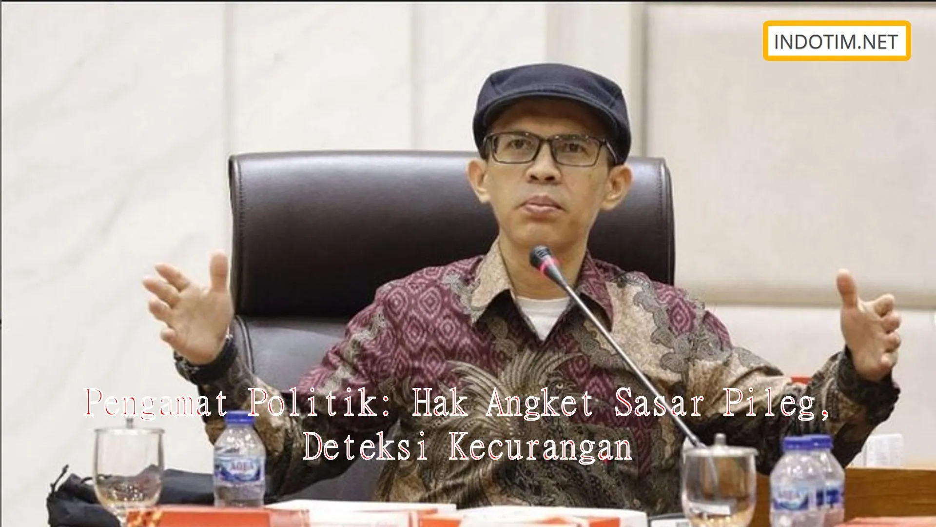 Pengamat Politik: Hak Angket Sasar Pileg, Deteksi Kecurangan