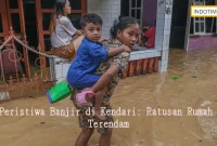 Peristiwa Banjir di Kendari: Ratusan Rumah Terendam