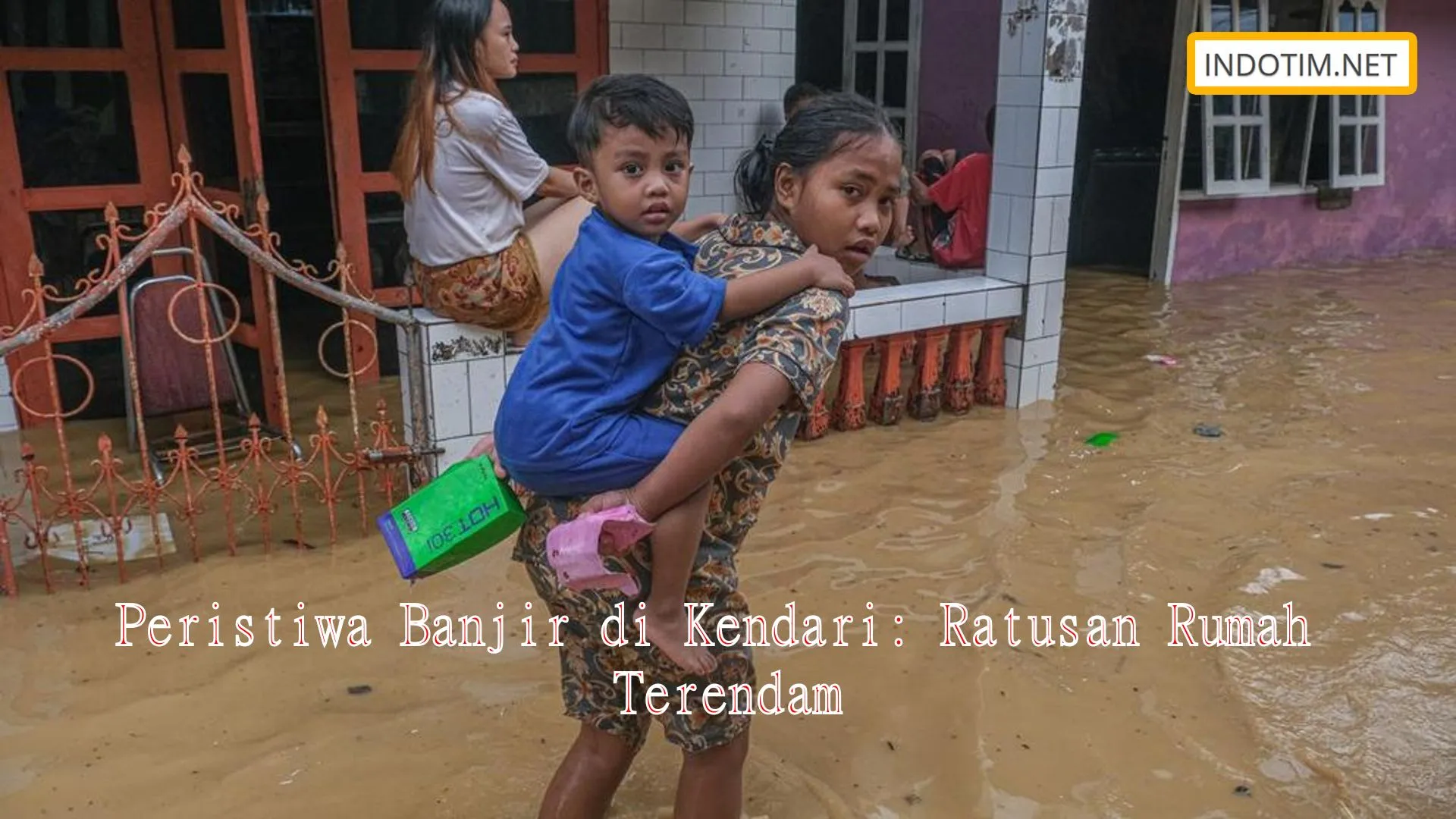 Peristiwa Banjir di Kendari: Ratusan Rumah Terendam