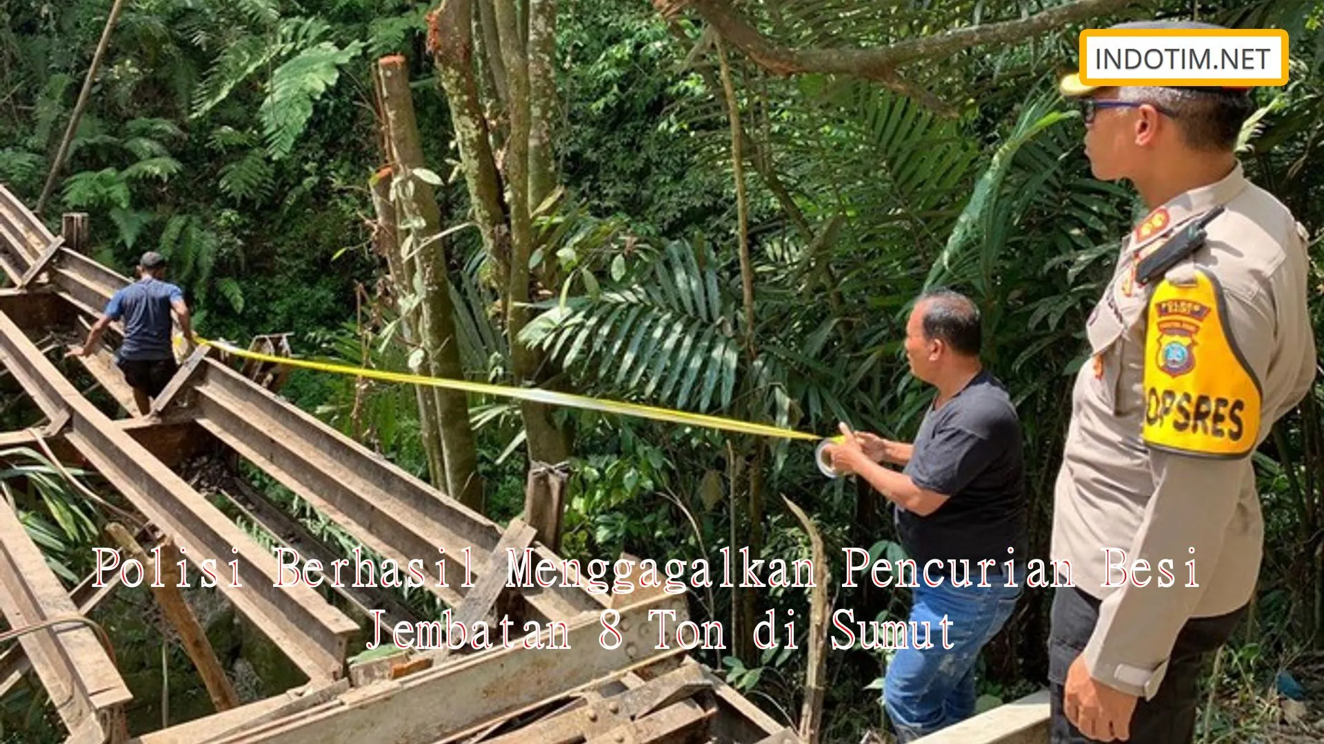 Polisi Berhasil Menggagalkan Pencurian Besi Jembatan 8 Ton di Sumut