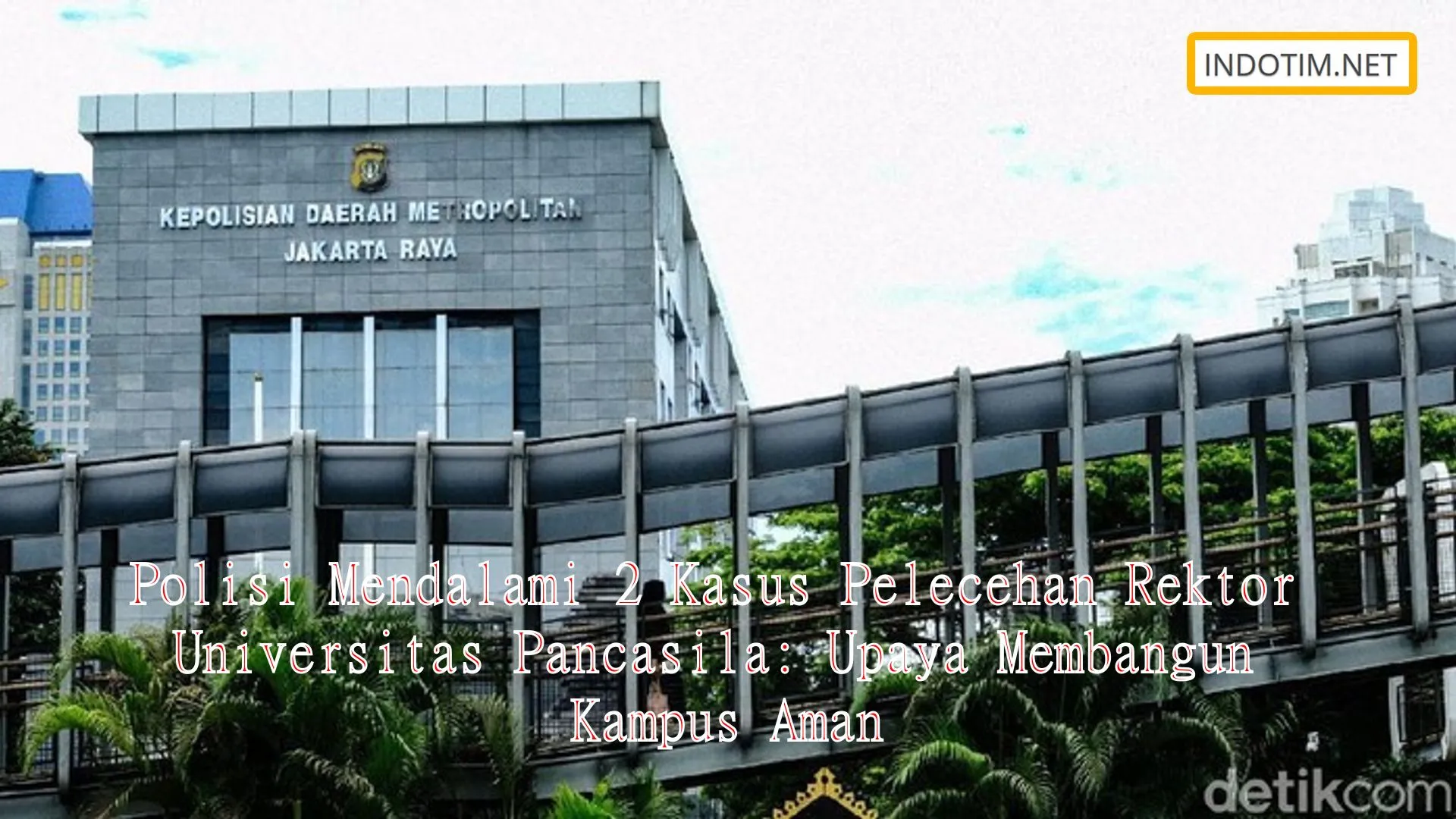 Polisi Mendalami 2 Kasus Pelecehan Rektor Universitas Pancasila: Upaya Membangun Kampus Aman