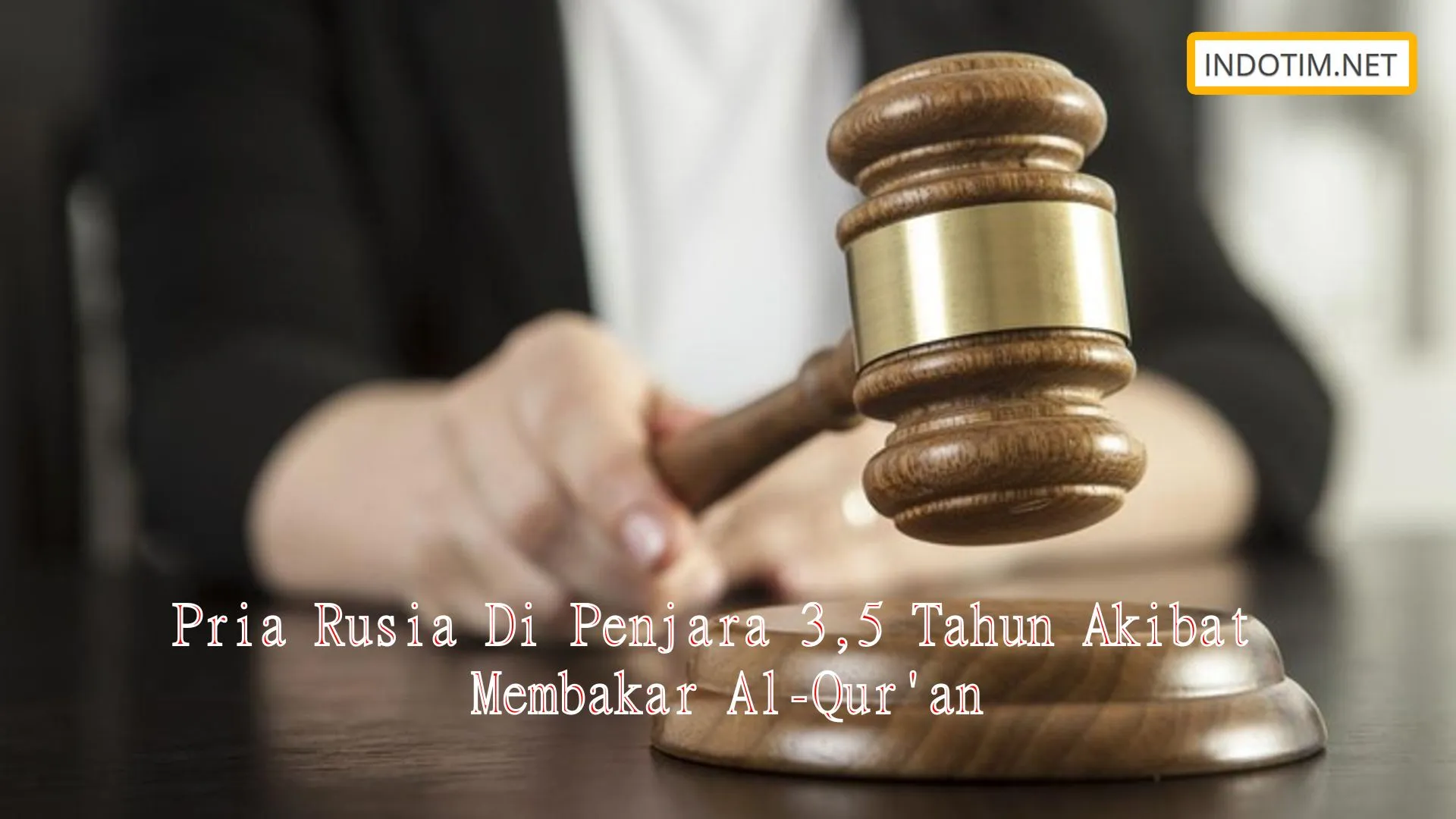 Pria Rusia Di Penjara 3,5 Tahun Akibat Membakar Al-Qur'an