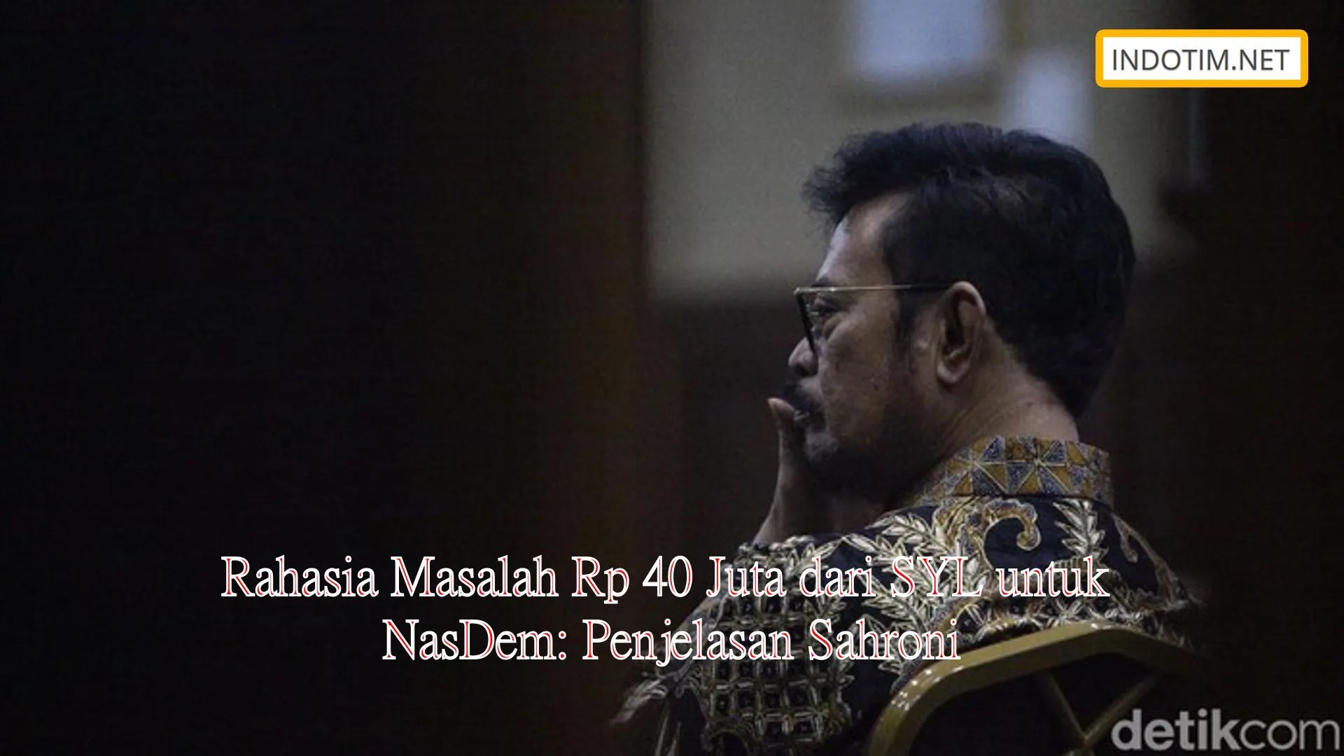 Rahasia Masalah Rp 40 Juta dari SYL untuk NasDem: Penjelasan Sahroni