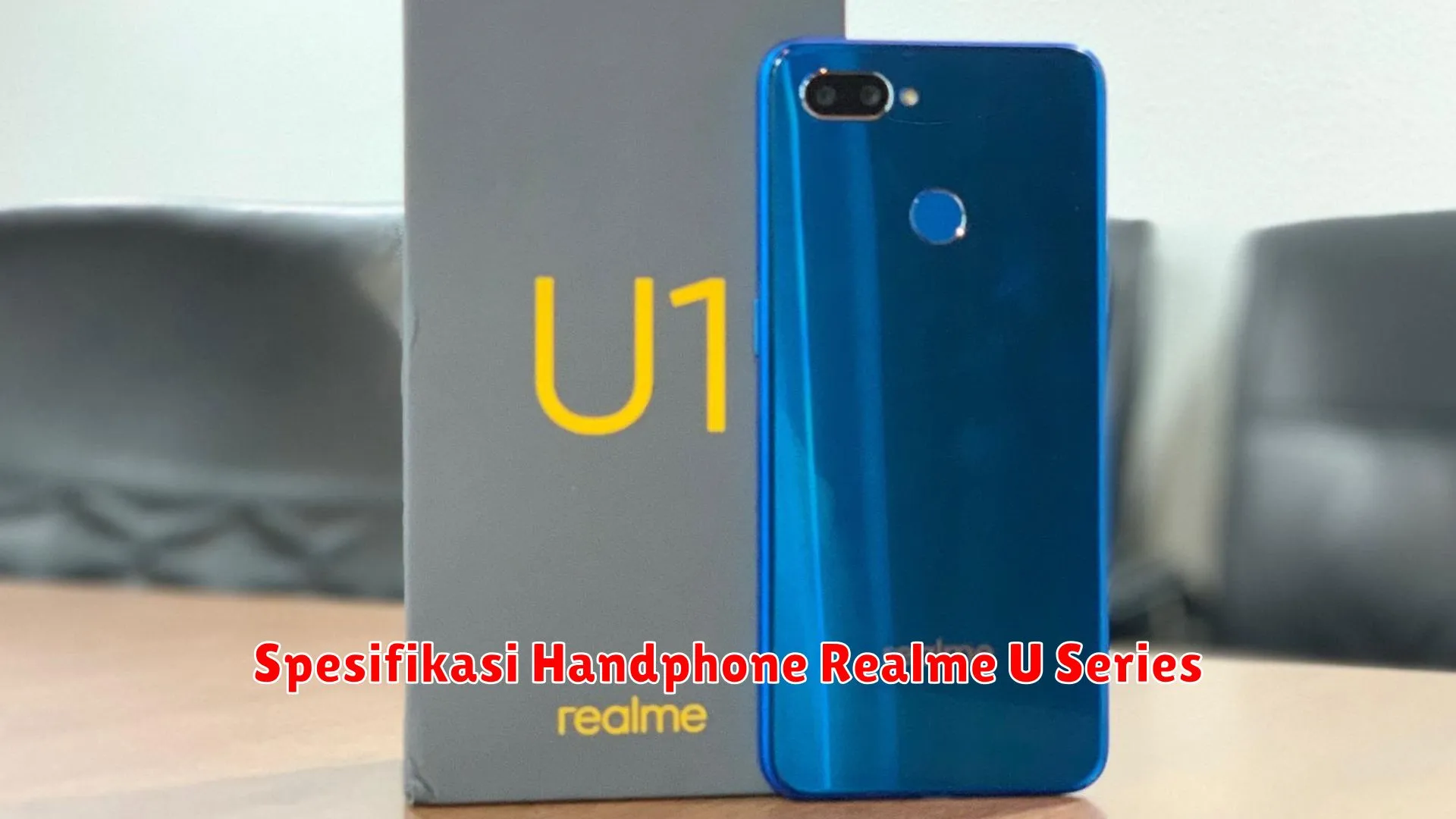 Spesifikasi Handphone Realme U Series