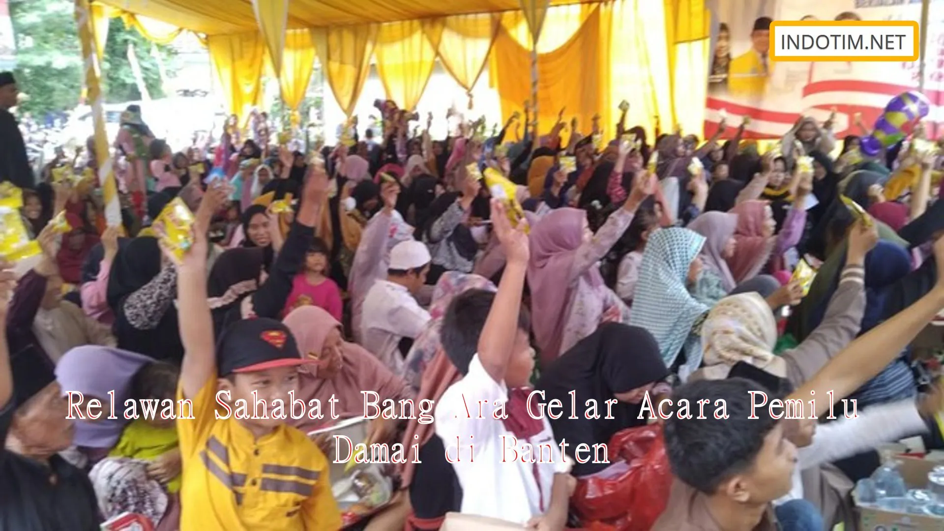 Relawan Sahabat Bang Ara Gelar Acara Pemilu Damai di Banten