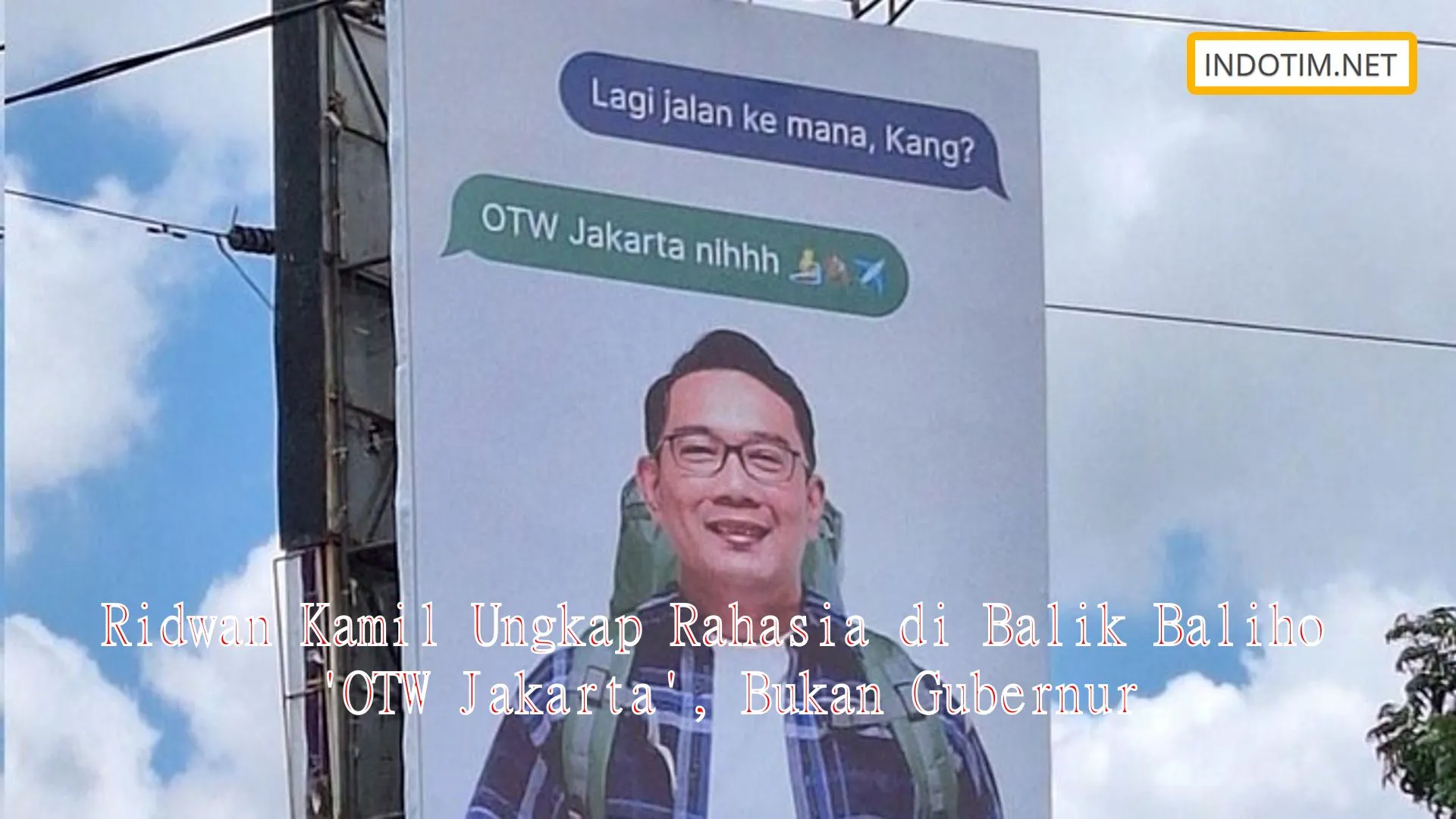 Ridwan Kamil Ungkap Rahasia di Balik Baliho 'OTW Jakarta', Bukan Gubernur