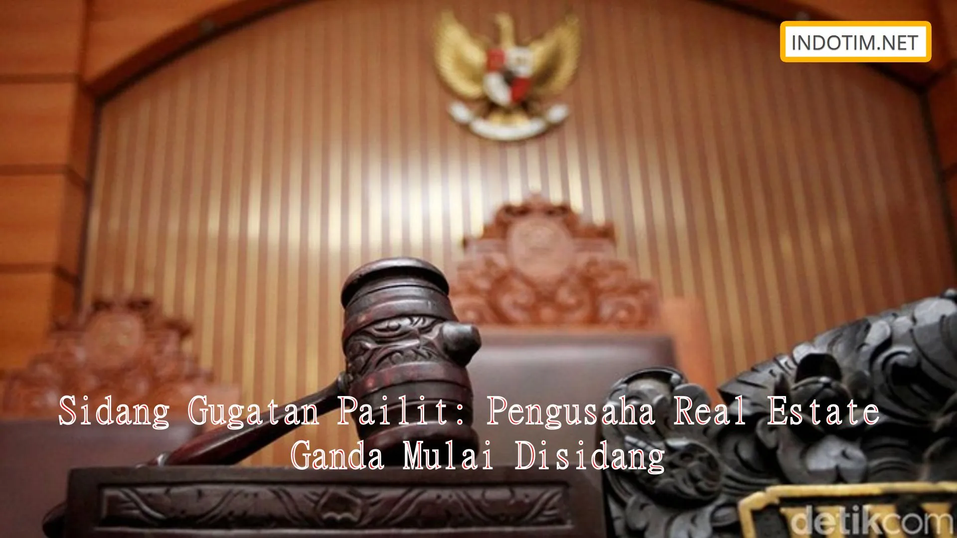 Sidang Gugatan Pailit: Pengusaha Real Estate Ganda Mulai Disidang