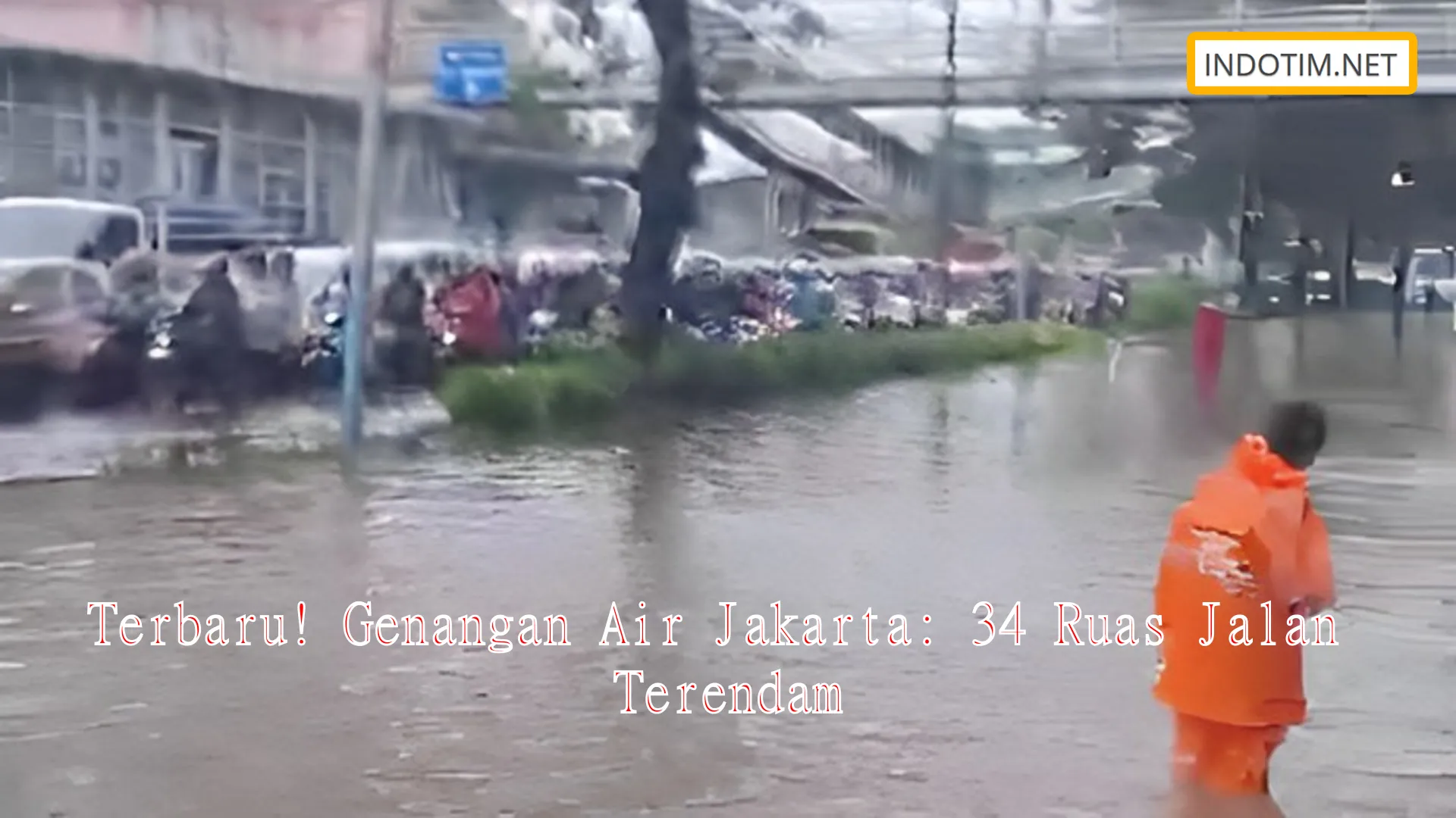 Terbaru! Genangan Air Jakarta: 34 Ruas Jalan Terendam