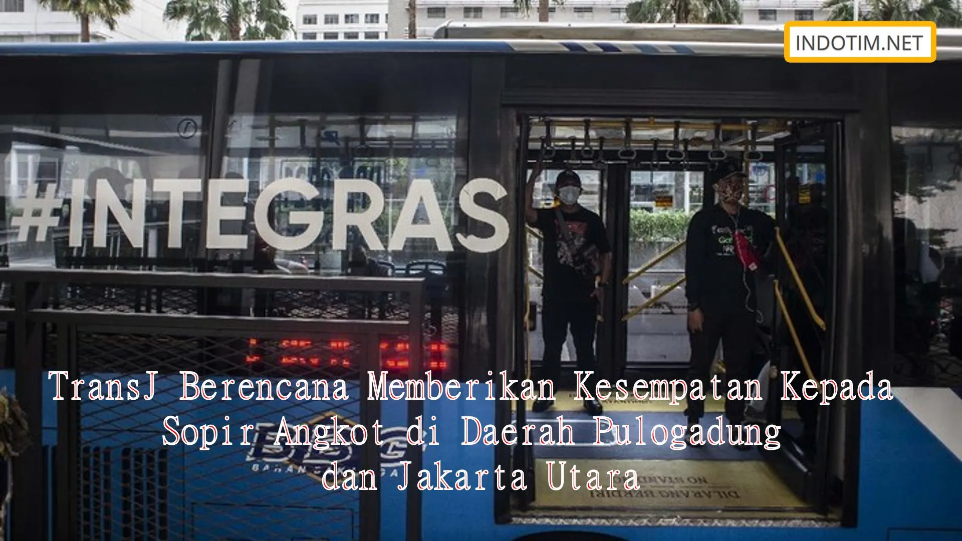TransJ Berencana Memberikan Kesempatan Kepada Sopir Angkot di Daerah Pulogadung dan Jakarta Utara