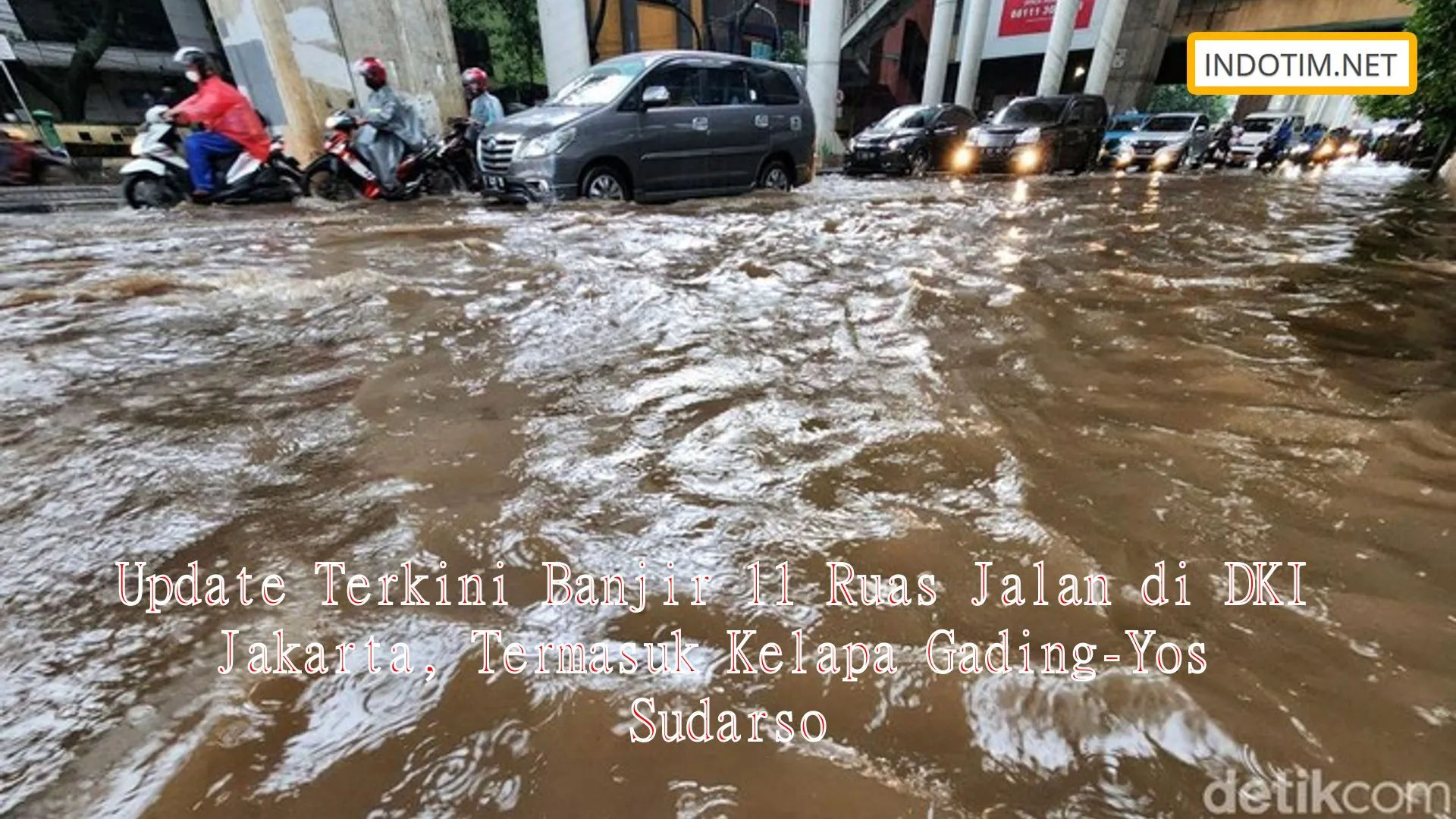 Update Terkini Banjir 11 Ruas Jalan di DKI Jakarta, Termasuk Kelapa Gading-Yos Sudarso