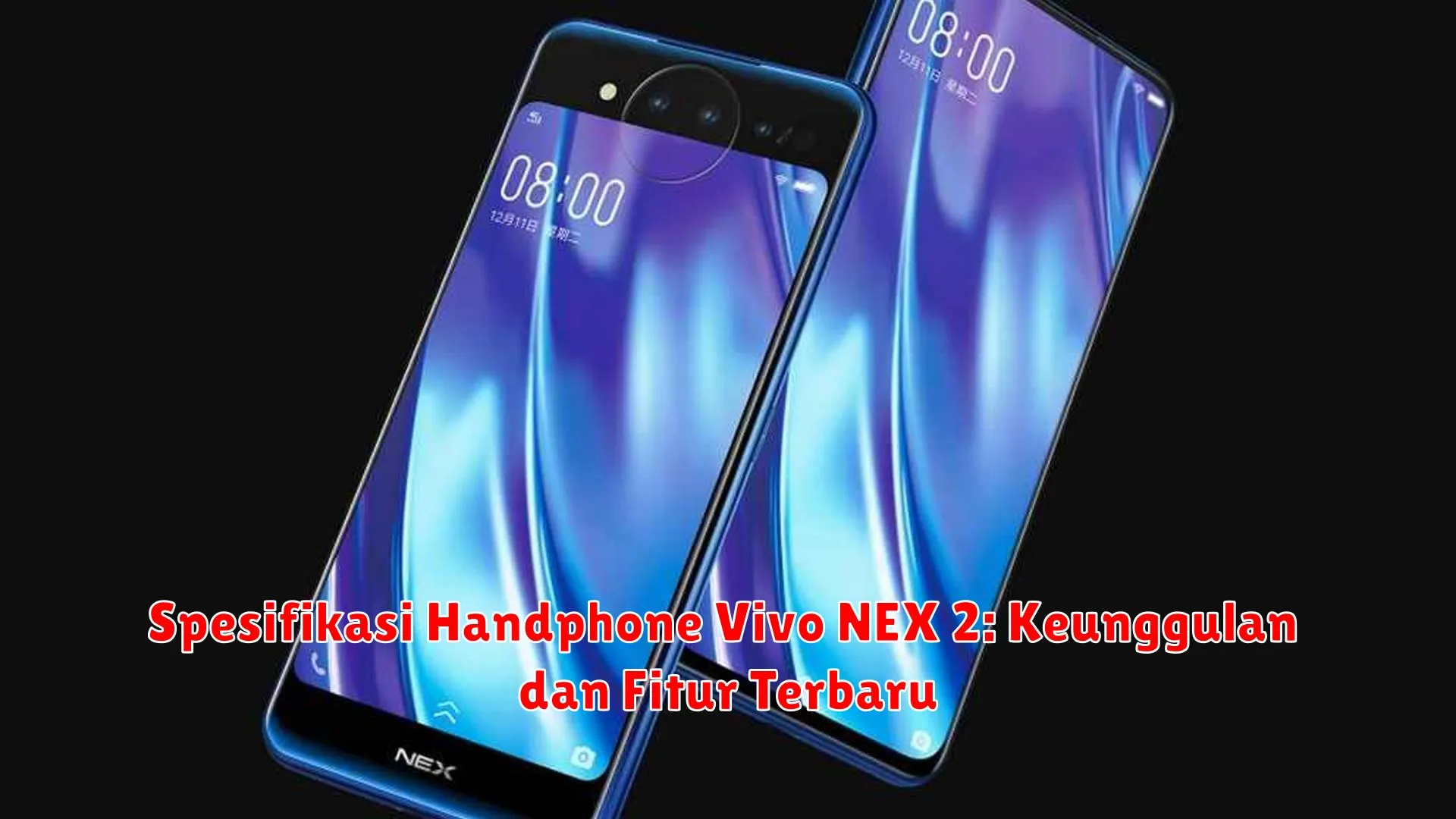 Spesifikasi Handphone Vivo NEX 2: Keunggulan dan Fitur Terbaru