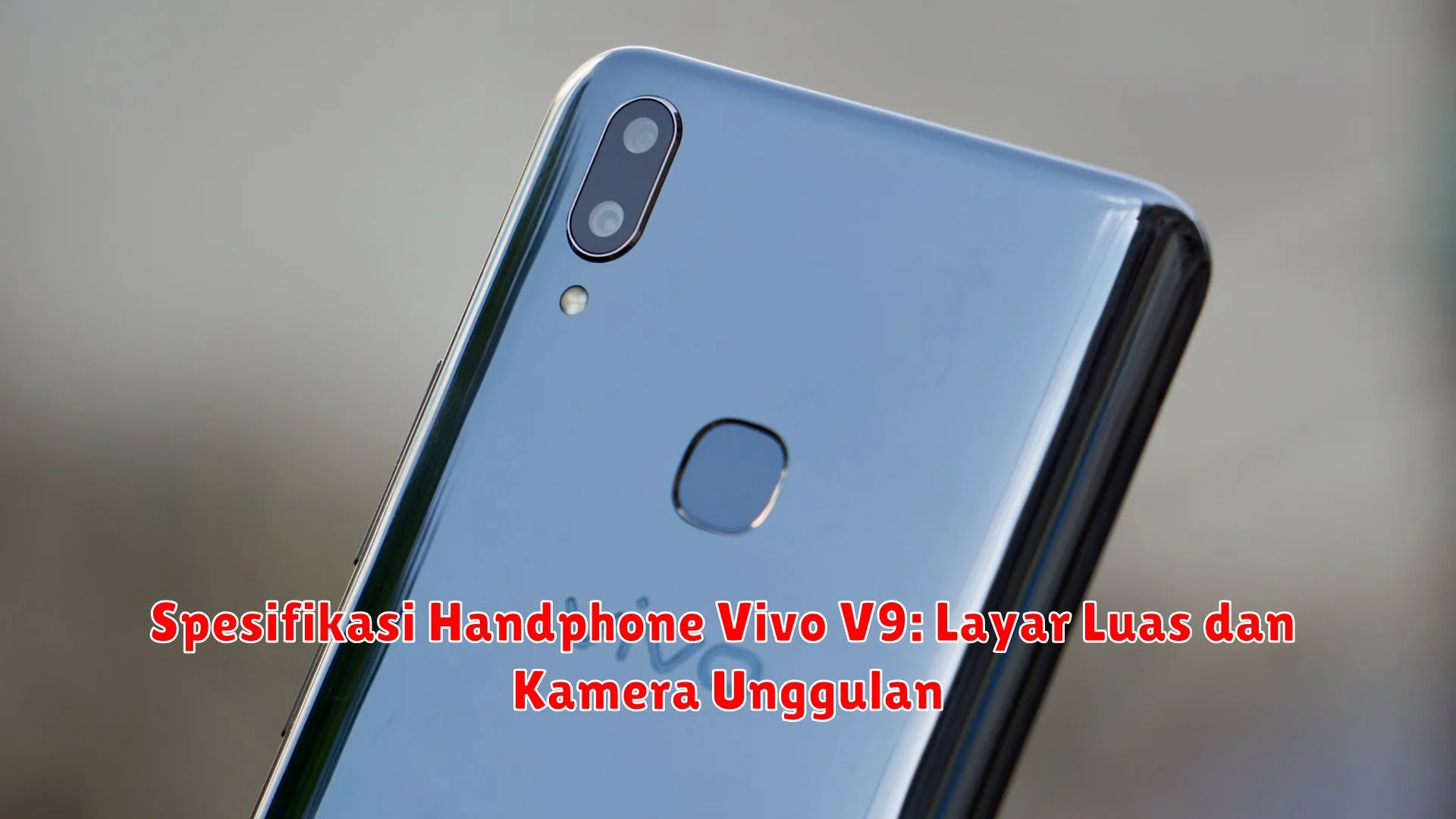 Spesifikasi Handphone Vivo V9: Layar Luas dan Kamera Unggulan