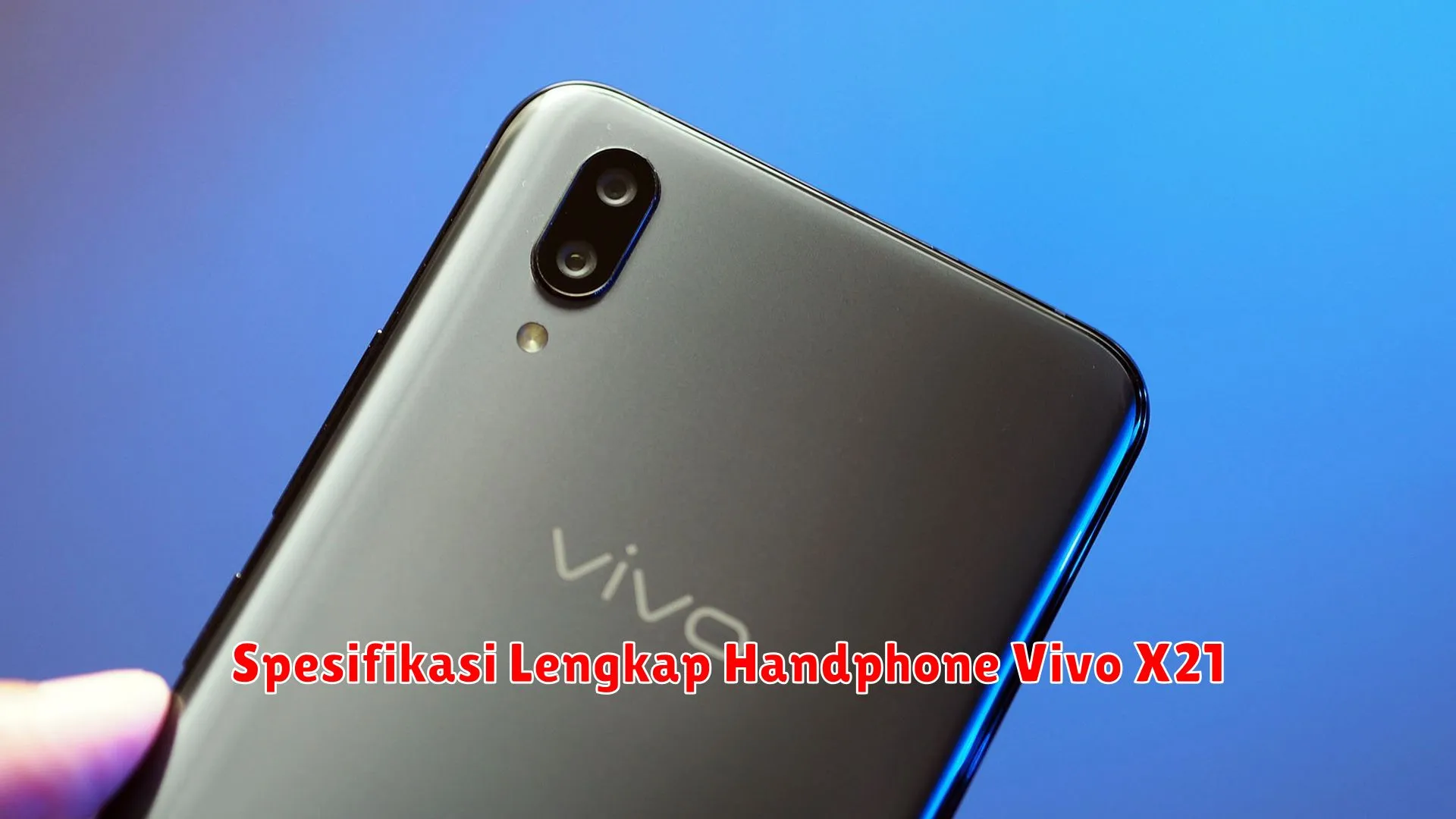 Spesifikasi Lengkap Handphone Vivo X21