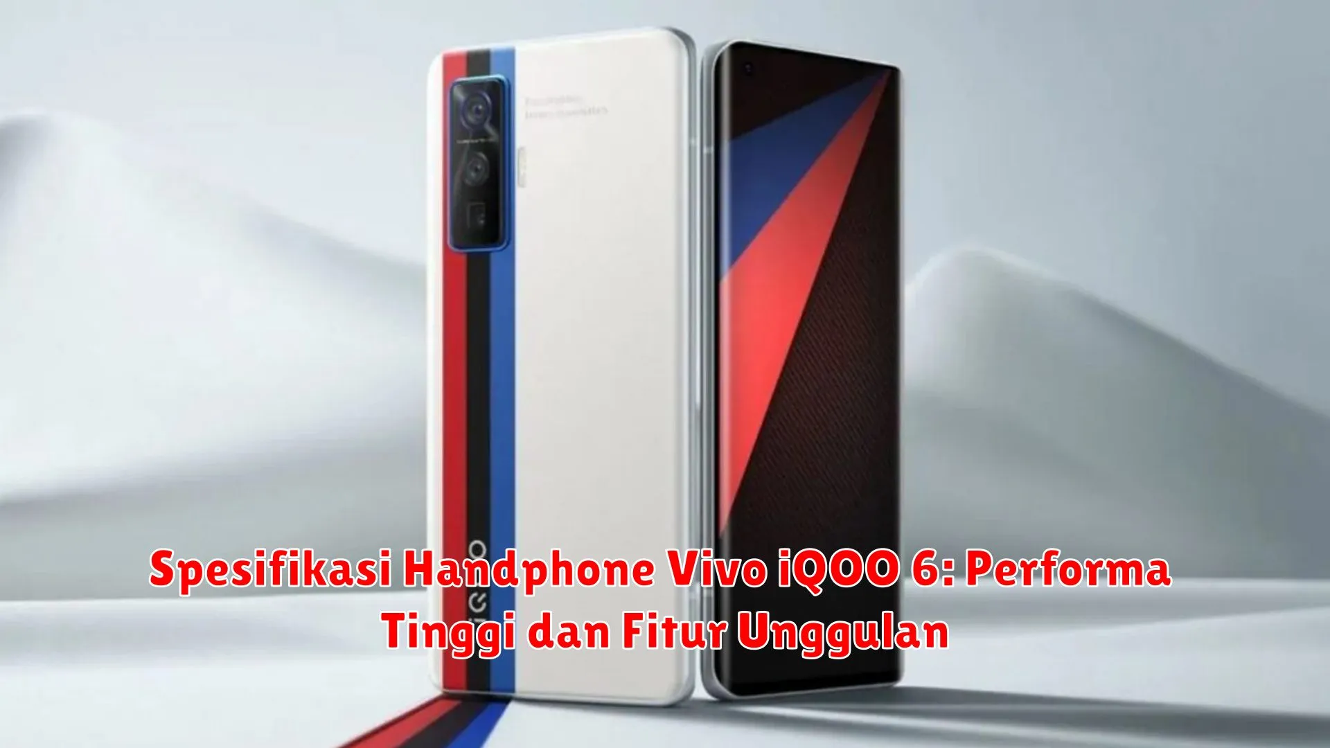 Spesifikasi Handphone Vivo iQOO 6: Performa Tinggi dan Fitur Unggulan