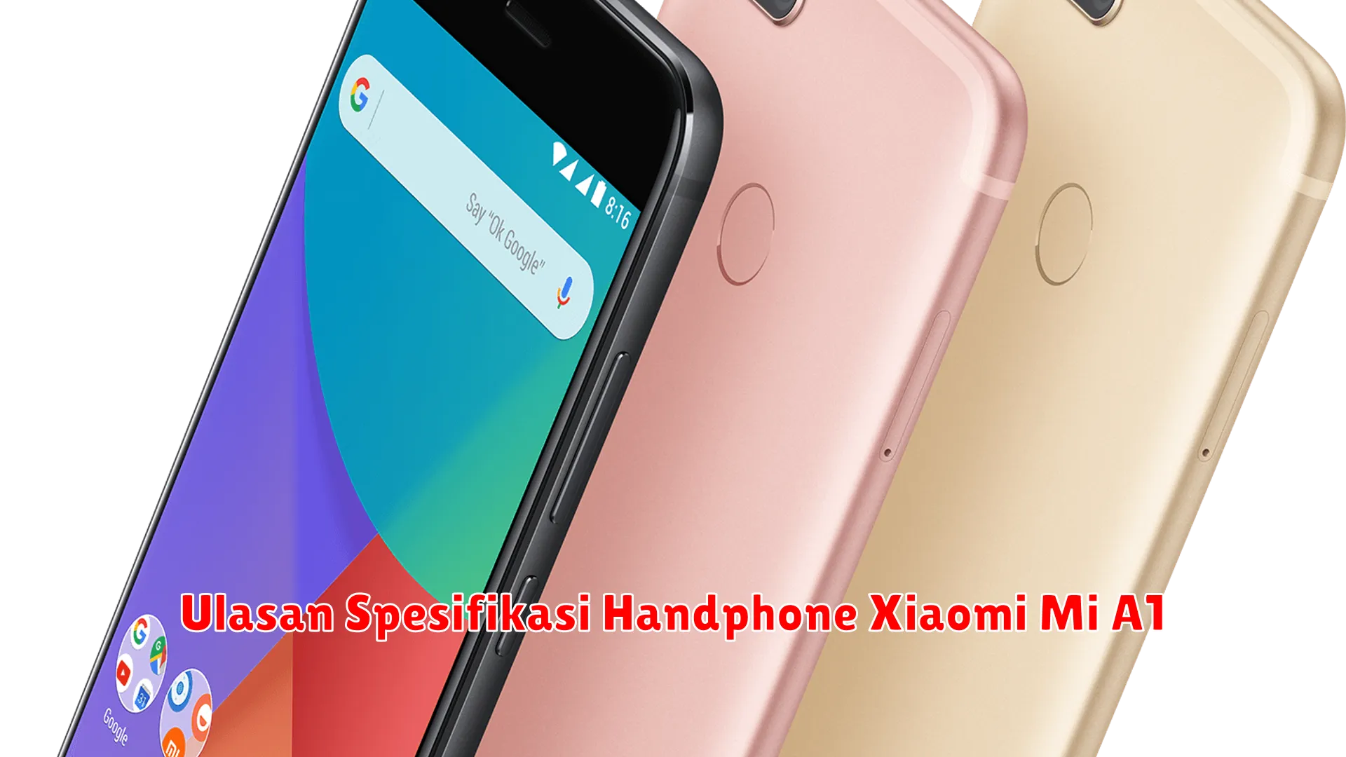 Ulasan Spesifikasi Handphone Xiaomi Mi A1