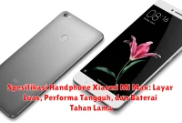 Spesifikasi Handphone Xiaomi Mi Max: Layar Luas, Performa Tangguh, dan Baterai Tahan Lama