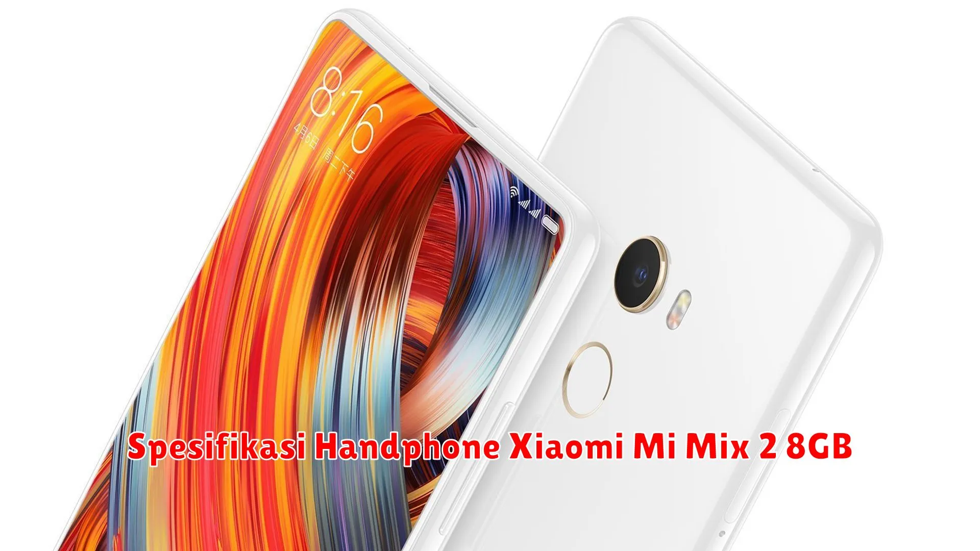 Spesifikasi Handphone Xiaomi Mi Mix 2 8GB