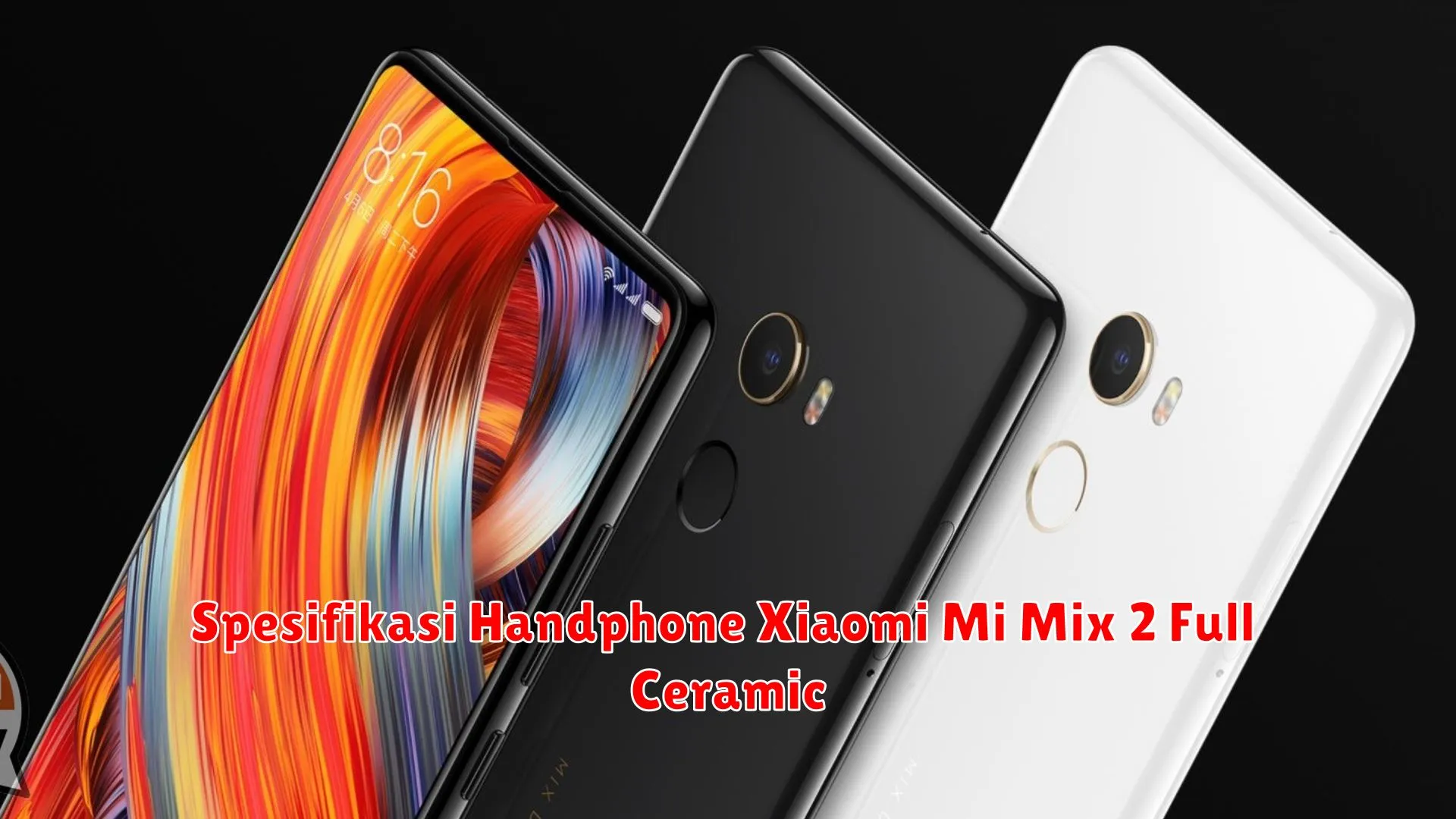 Spesifikasi Handphone Xiaomi Mi Mix 2 Full Ceramic