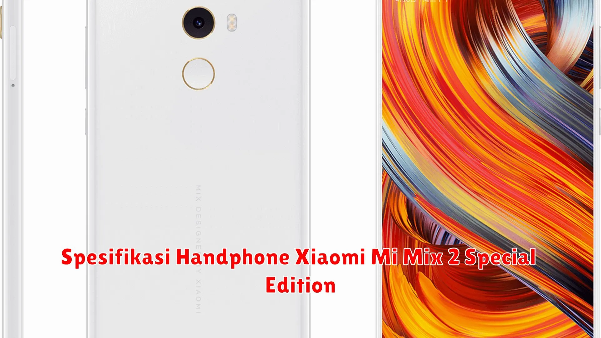 Spesifikasi Handphone Xiaomi Mi Mix 2 Special Edition